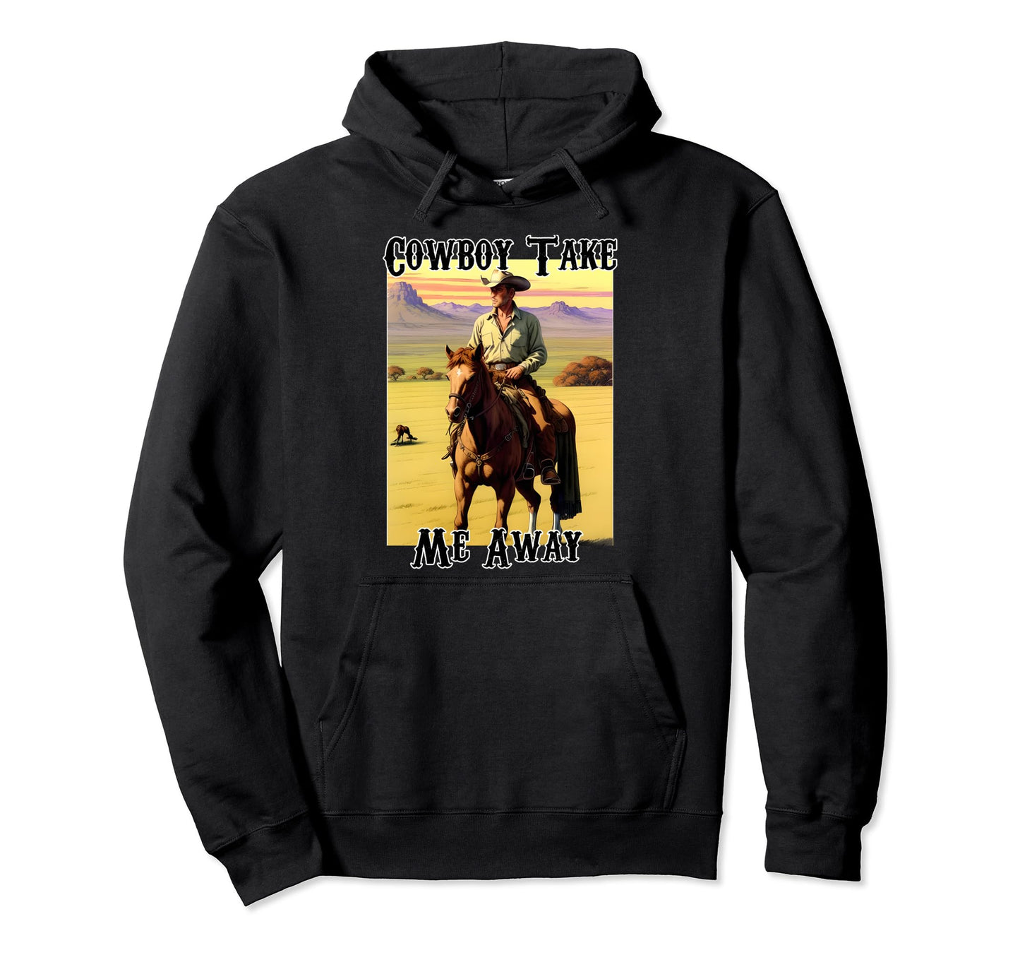 Cowboy Take Me Away Country Hoodie - Casual Everyday Wear Unisex - T-Shirt, Sweatshirt, Hoodie