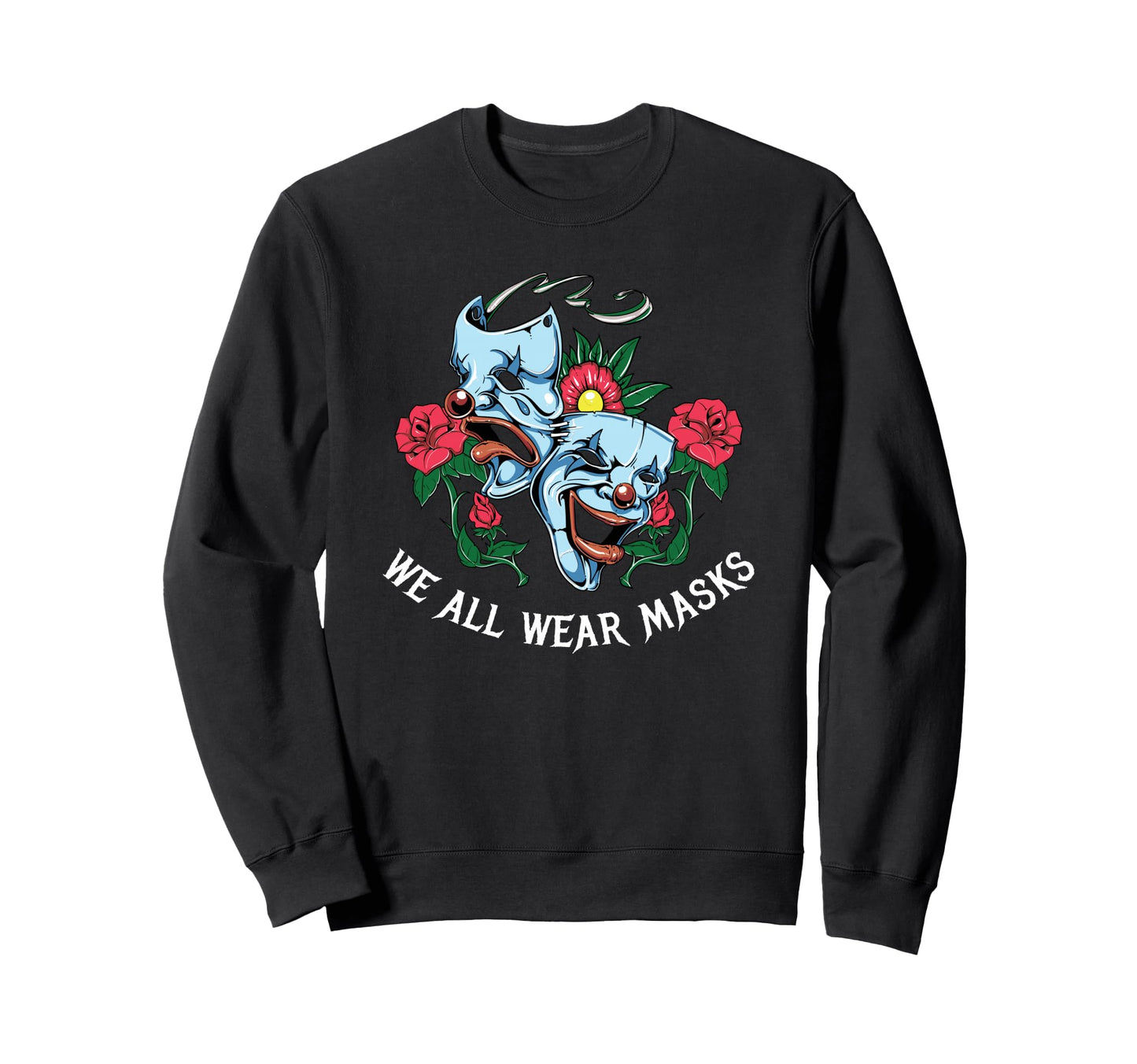 We All Wear Masks Aesthetic Edgy Sweatshirt - Graphic Print for Adults - T-Shirt, Sweatshirt, Hoodie
