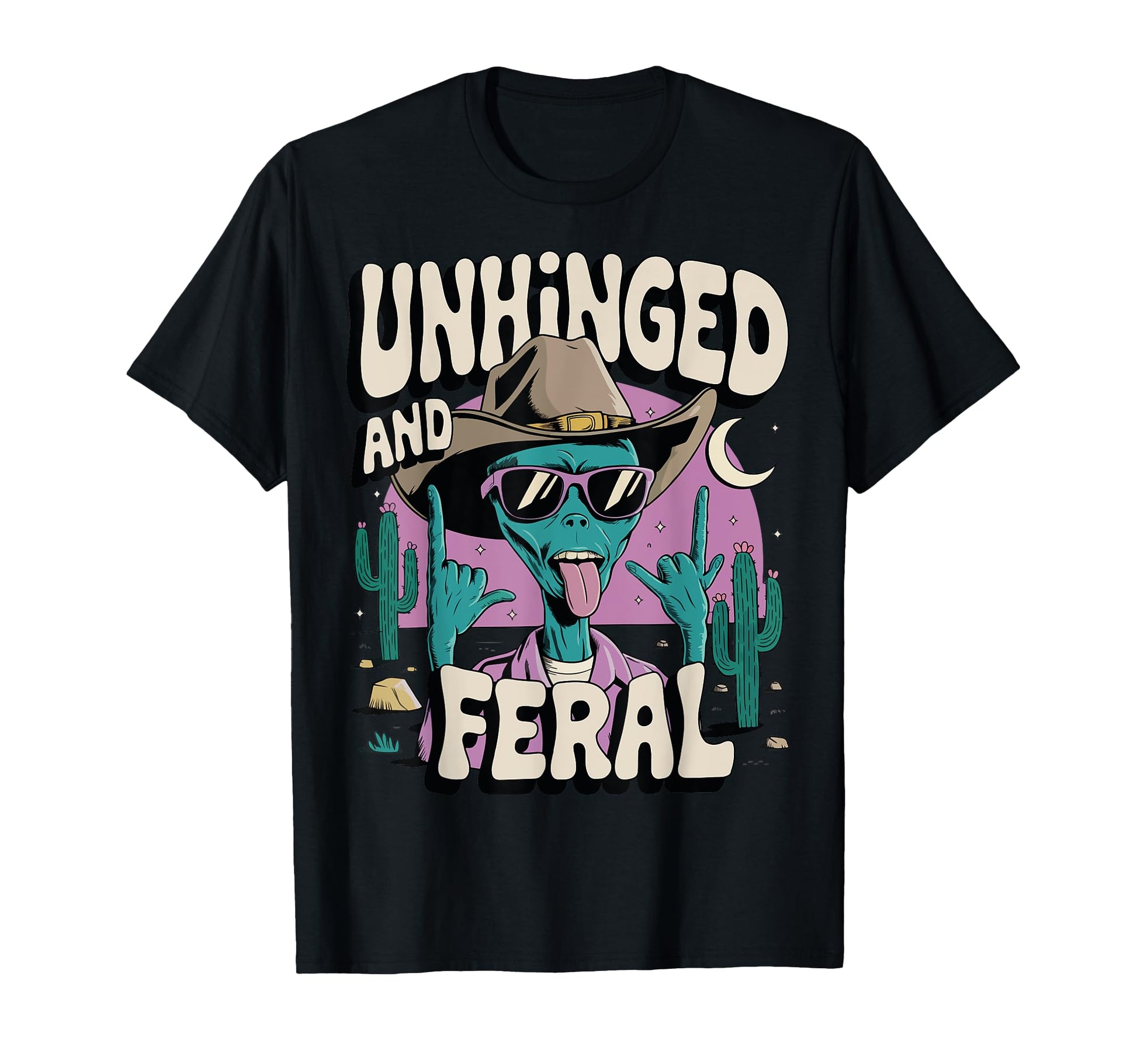 Unhinged And Feral Ufo Alien Cowboy T-Shirt - Fun Novelty Design Unisex - T-Shirt, Sweatshirt, Hoodie