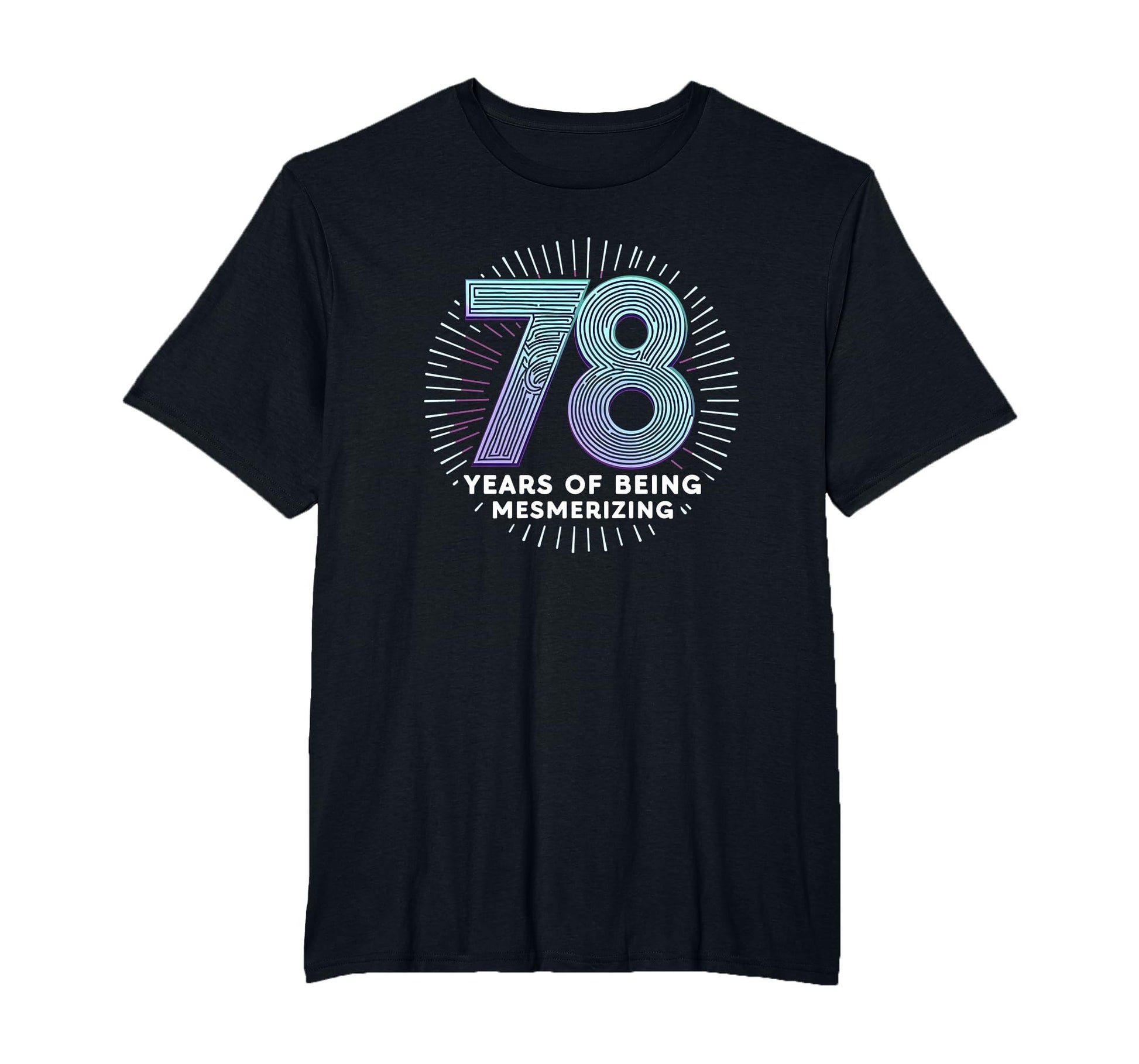 78 Years Mesmerizing Birthday Gift T-Shirt - Custom Art Print Unisex - T-Shirt, Sweatshirt, Hoodie