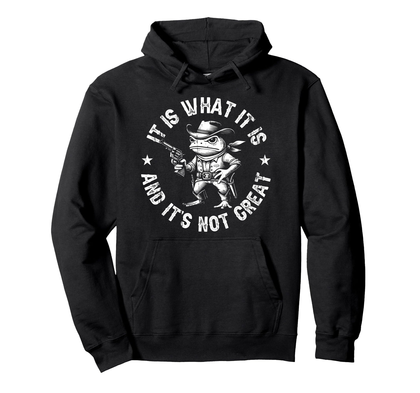 It Is What It Is And Its Not Great Frog Hoodie - Streetwear Style Unisex - T-Shirt, Sweatshirt, Hoodie
