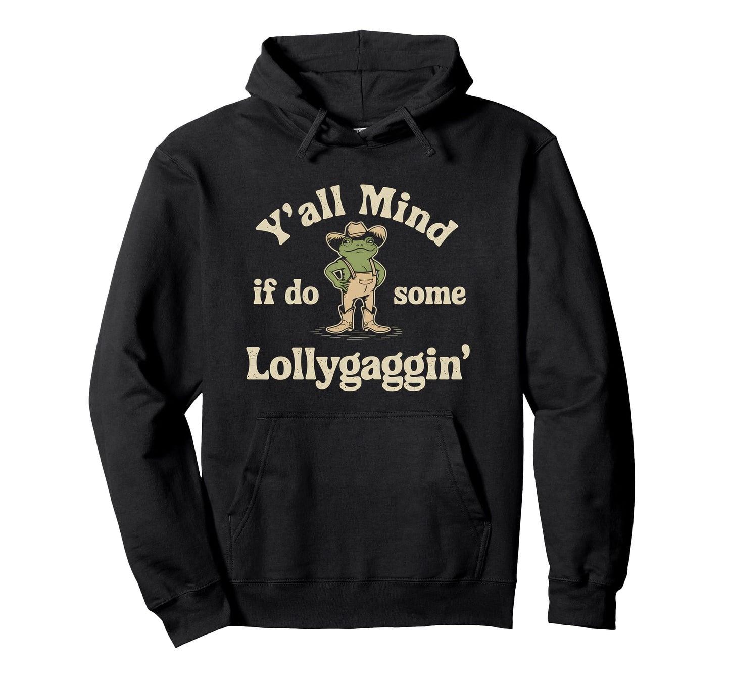 Yall Mind If I Do Some Lollygaggin Hoodie - Aesthetic Graphic Unisex - T-Shirt, Sweatshirt, Hoodie