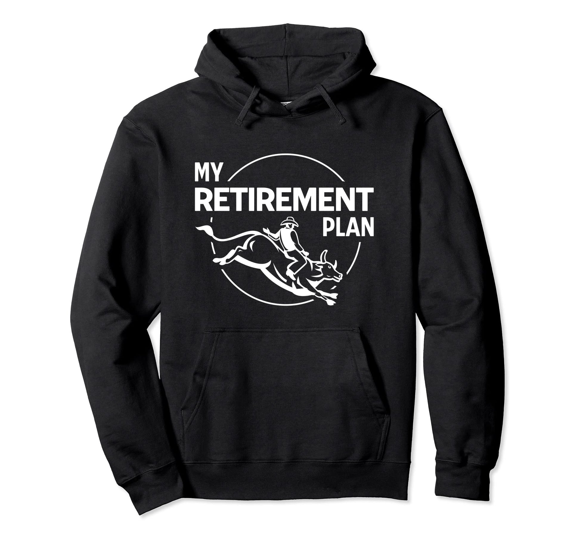 My Retirement Plan Funny Rodeo Bull Riding Hoodie - Streetwear Style Unisex - T-Shirt, Sweatshirt, Hoodie