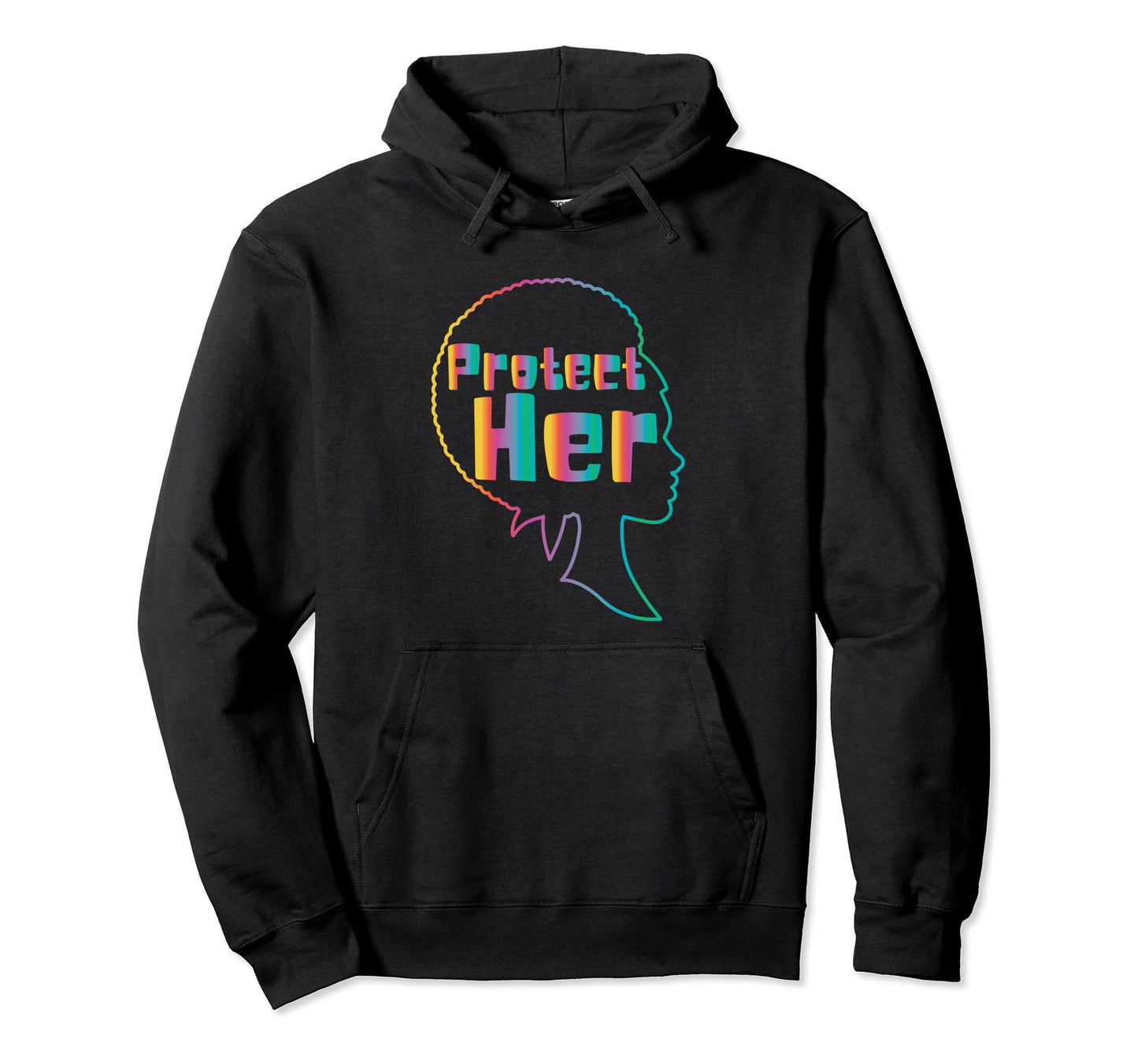 Protect Her Black Melanin Feminist Hoodie - Casual Everyday Wear Men Women - T-Shirt, Sweatshirt, Hoodie