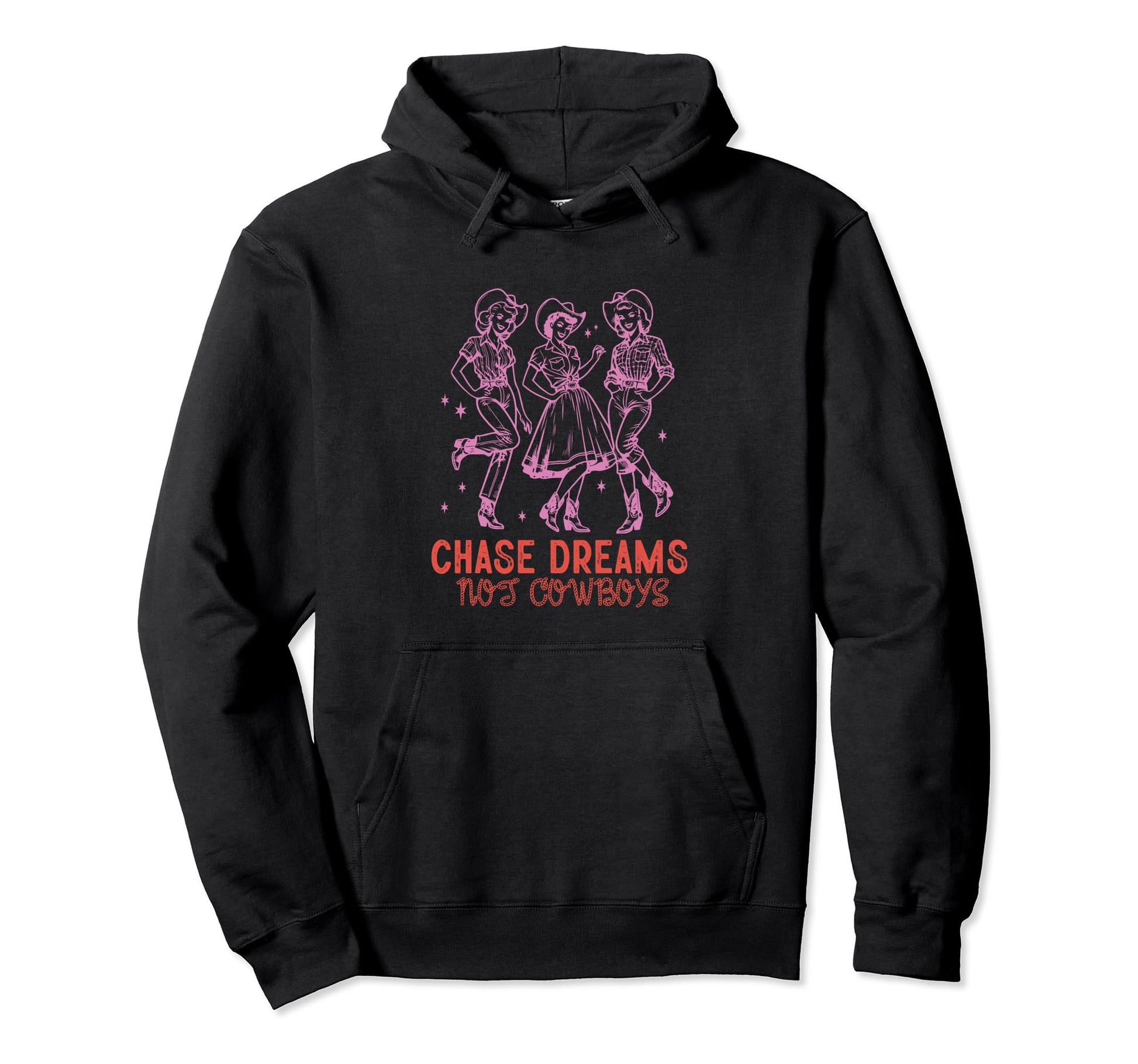 Chase Dreams Not Cowboys Cowgirls Hoodie - Graphic Print Men Women - T-Shirt, Sweatshirt, Hoodie