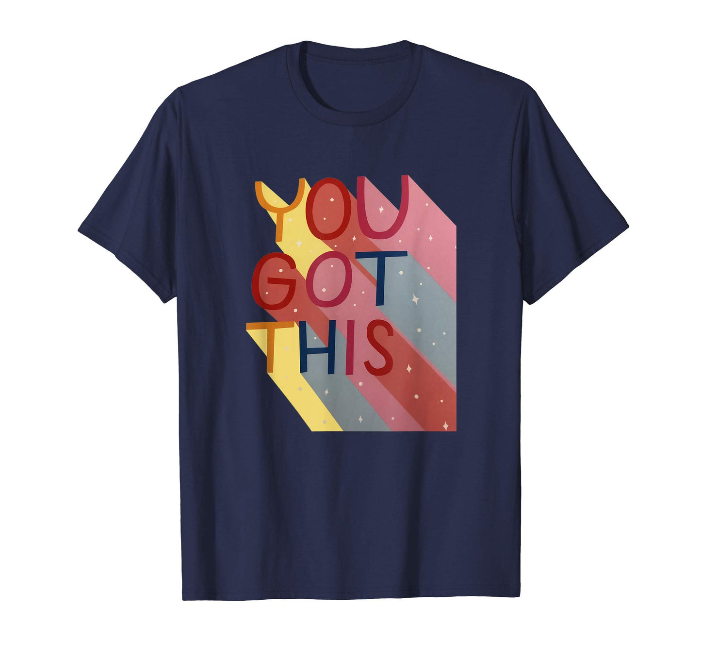 You Got This Inspirational Rainbow T-Shirt - Novelty Apparel Unisex - T-Shirt, Sweatshirt, Hoodie
