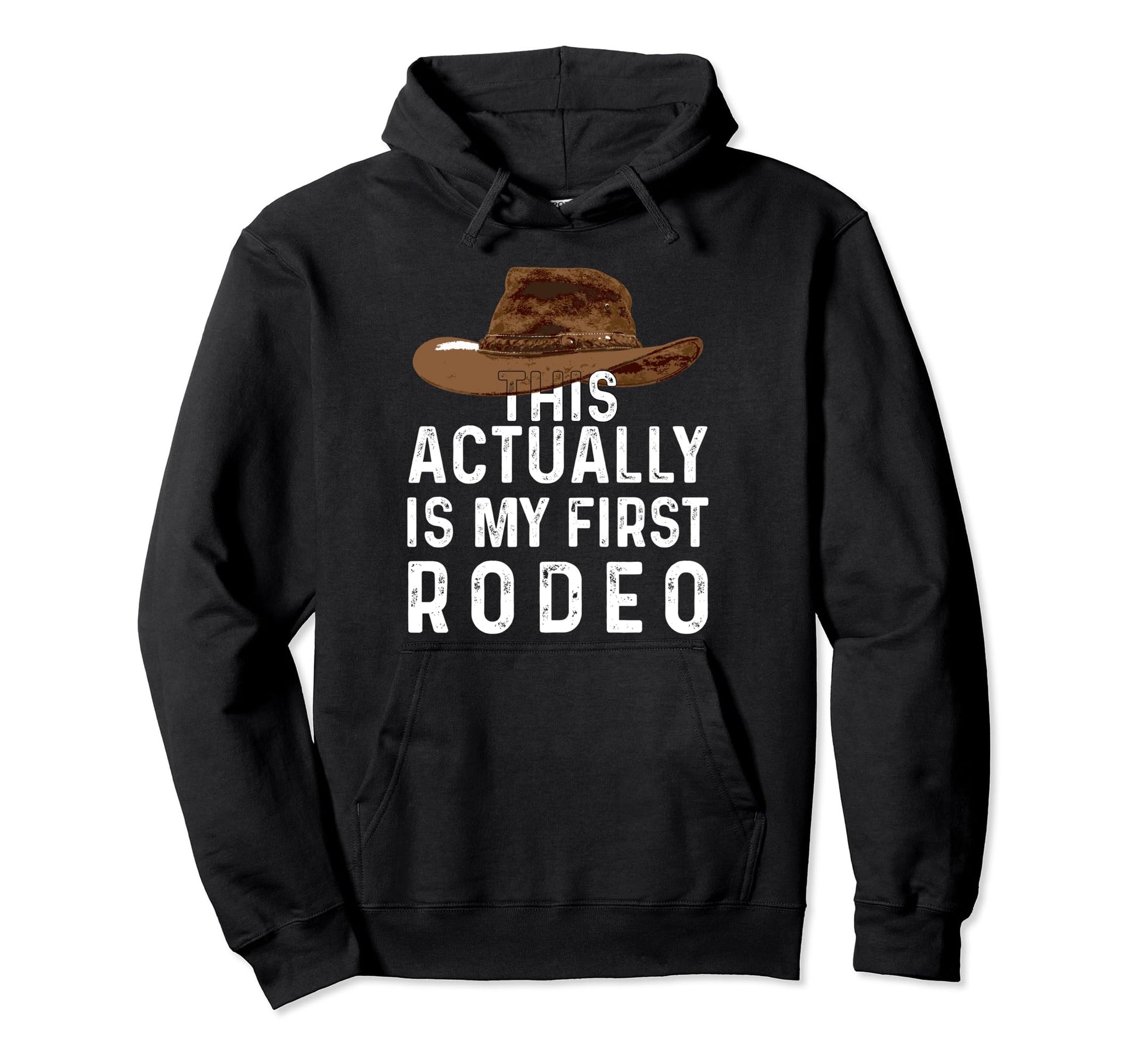 This Actually Is My First Rodeo Hoodie - Streetwear Style for Adults - T-Shirt, Sweatshirt, Hoodie