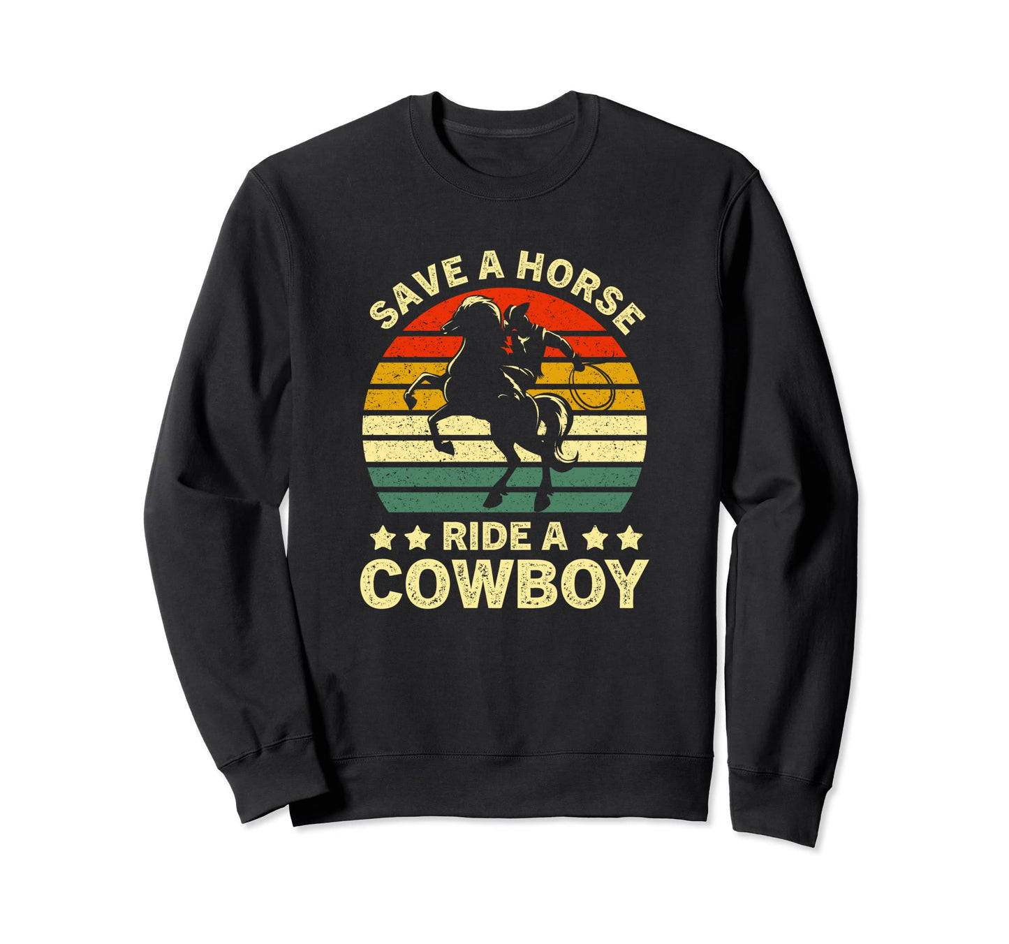 Save Horse Ride Cowboy Western Rodeo Sweatshirt - Streetwear Style Unisex - T-Shirt, Sweatshirt, Hoodie