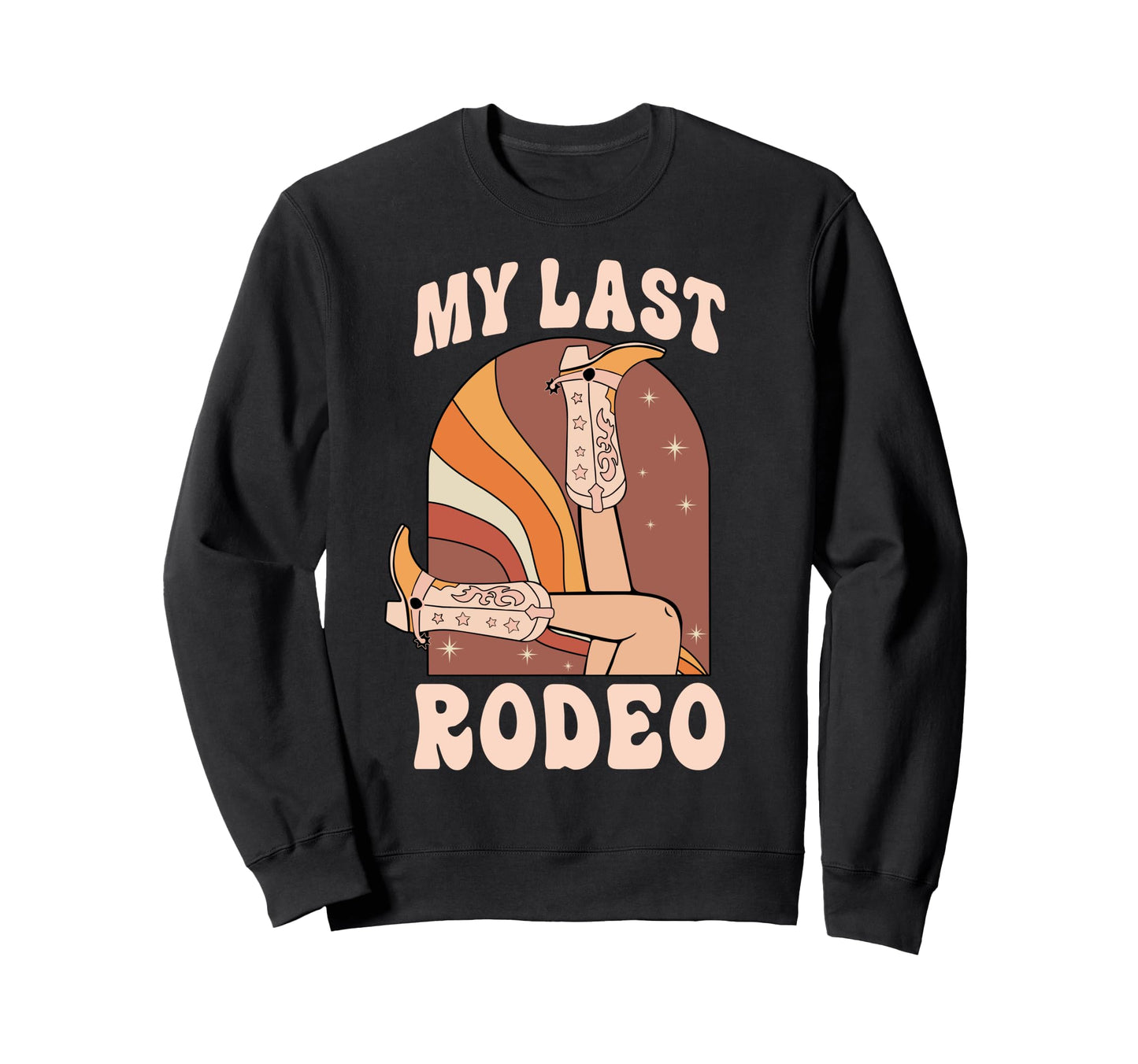 My Last Rodeo Cowgirl Boots Sweatshirt - Casual Everyday Wear Unisex - T-Shirt, Sweatshirt, Hoodie