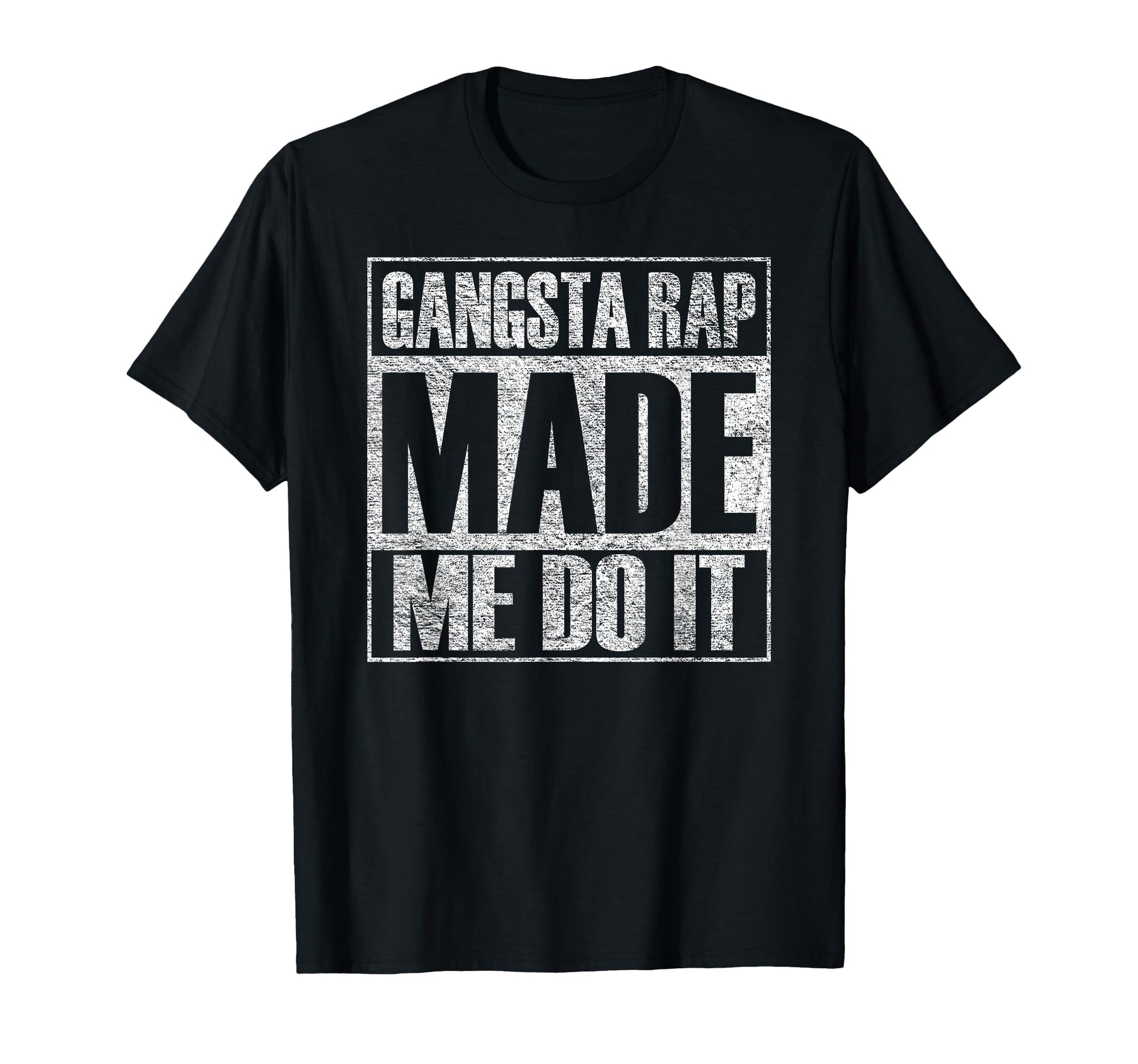 Gangsta Rap Music Made Me Do It Funny Gym T-Shirt - Unique Graphic Unisex - T-Shirt, Sweatshirt, Hoodie