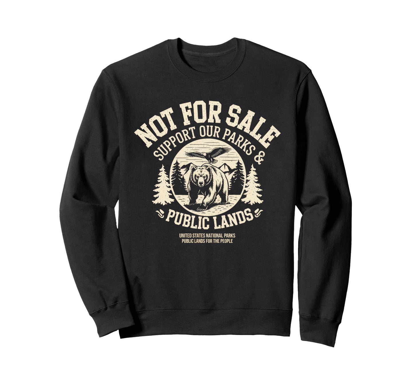 Not Sale Protect Our National Park Sweatshirt - Trendy Graphic Unisex - T-Shirt, Sweatshirt, Hoodie