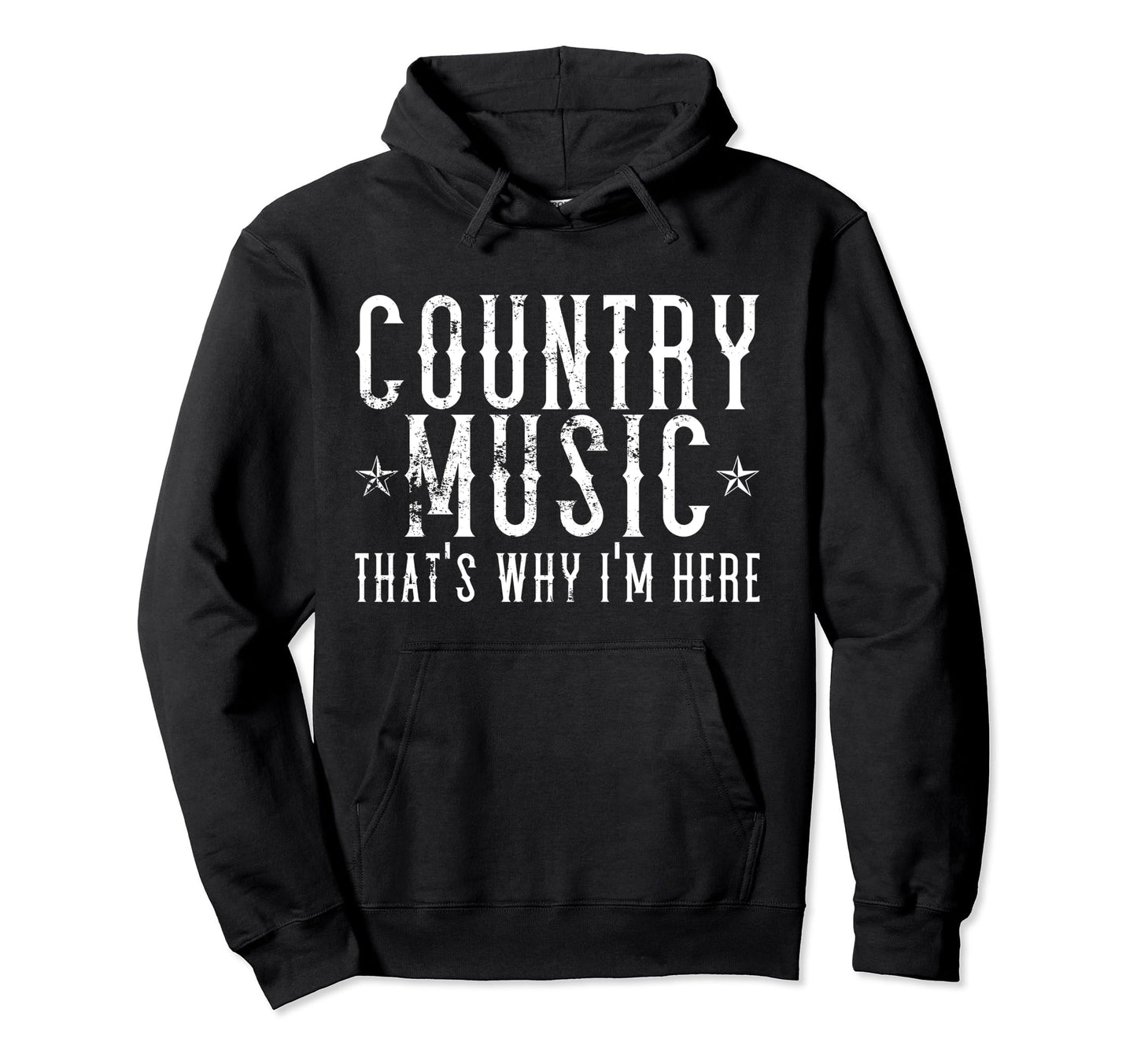Country Music Thats Why Im Here Wesern Hoodie - Aesthetic Graphic Unisex - T-Shirt, Sweatshirt, Hoodie