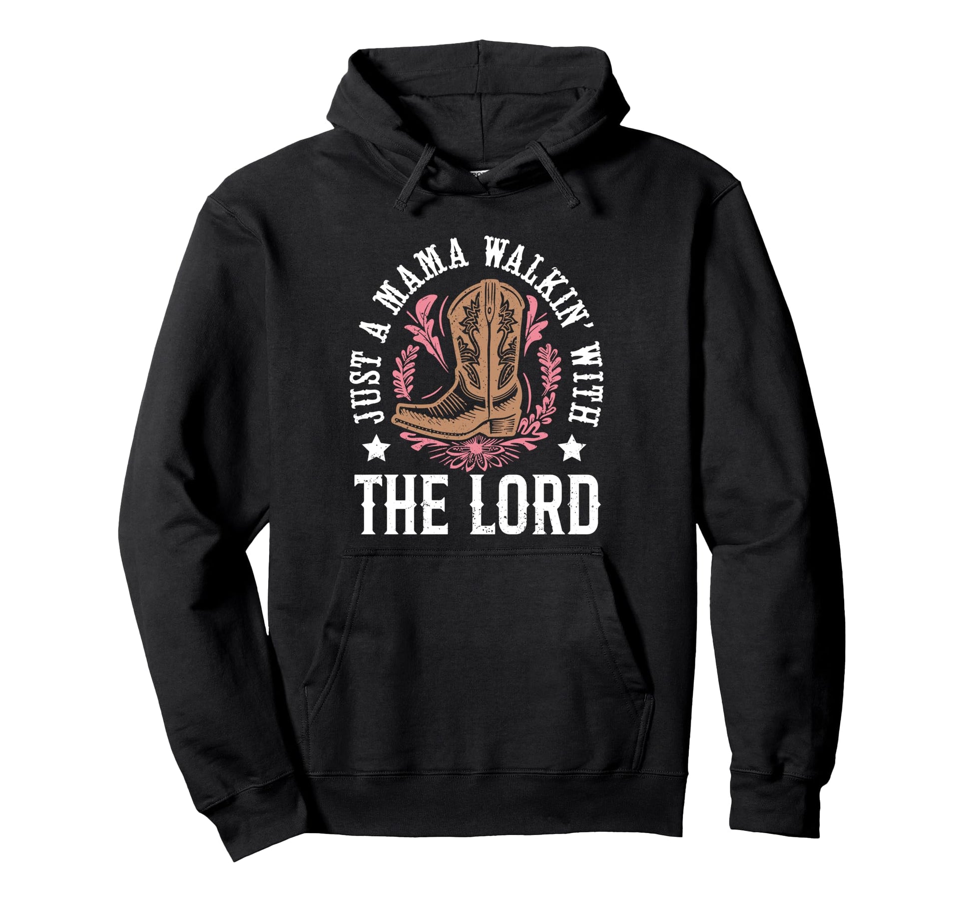Just Mama Walkin Lord Western Mama Hoodie - Streetwear Style for Adults - T-Shirt, Sweatshirt, Hoodie