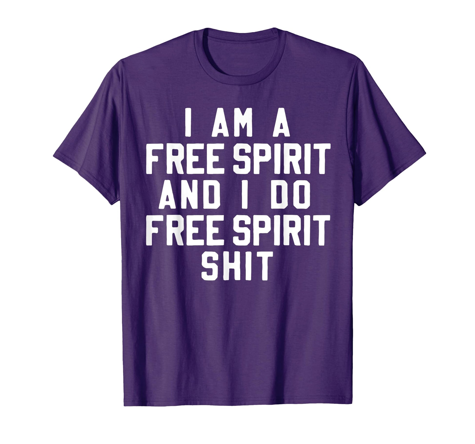 I Am Free Spirit Funny Boho Hippie T-Shirt - Fun Novelty Design Men Women - T-Shirt, Sweatshirt, Hoodie