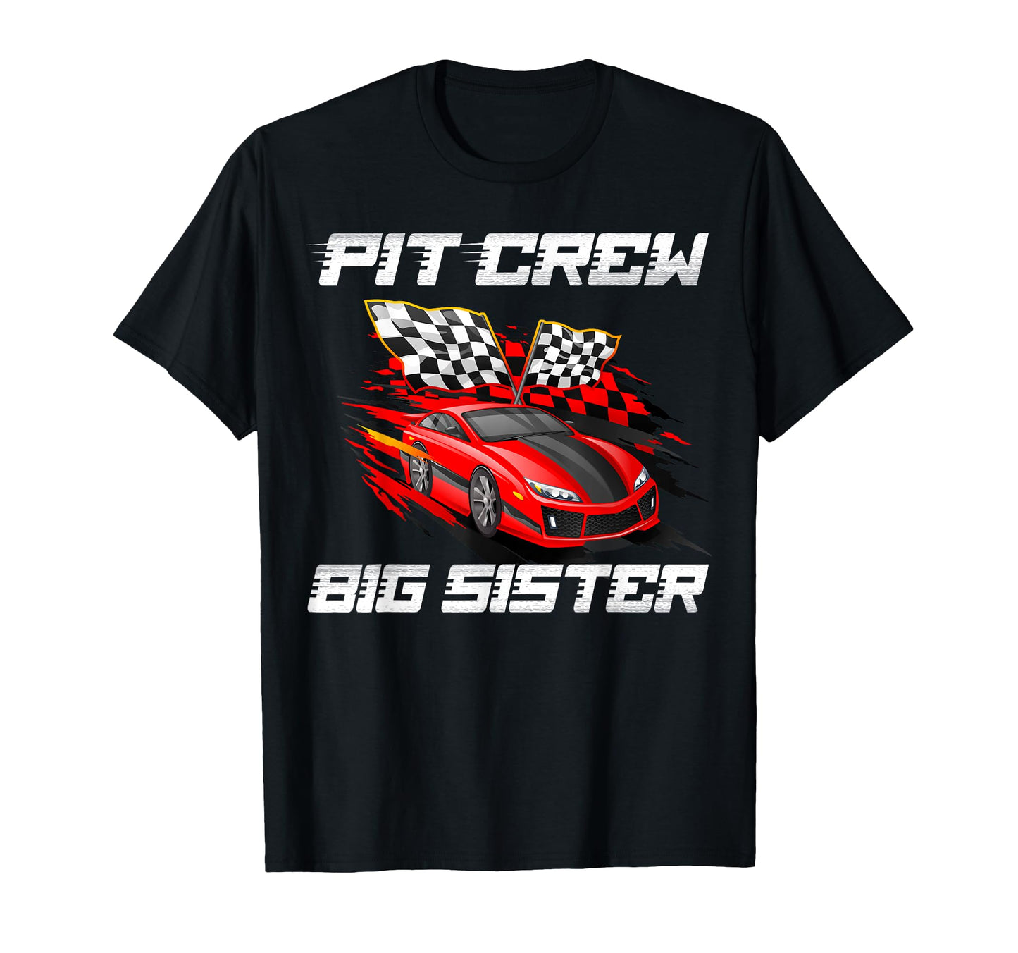 Pit Crew Big Sister Race Car T-Shirt - Casual Everyday Wear Men Women - T-Shirt, Sweatshirt, Hoodie