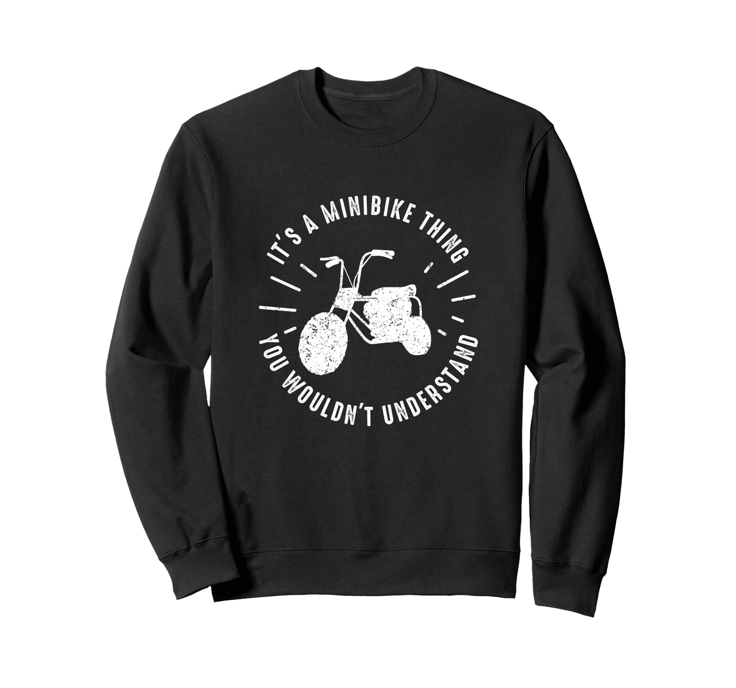 Minibike Motorcycle Lover Funny Sweatshirt - Streetwear Style Men Women - T-Shirt, Sweatshirt, Hoodie