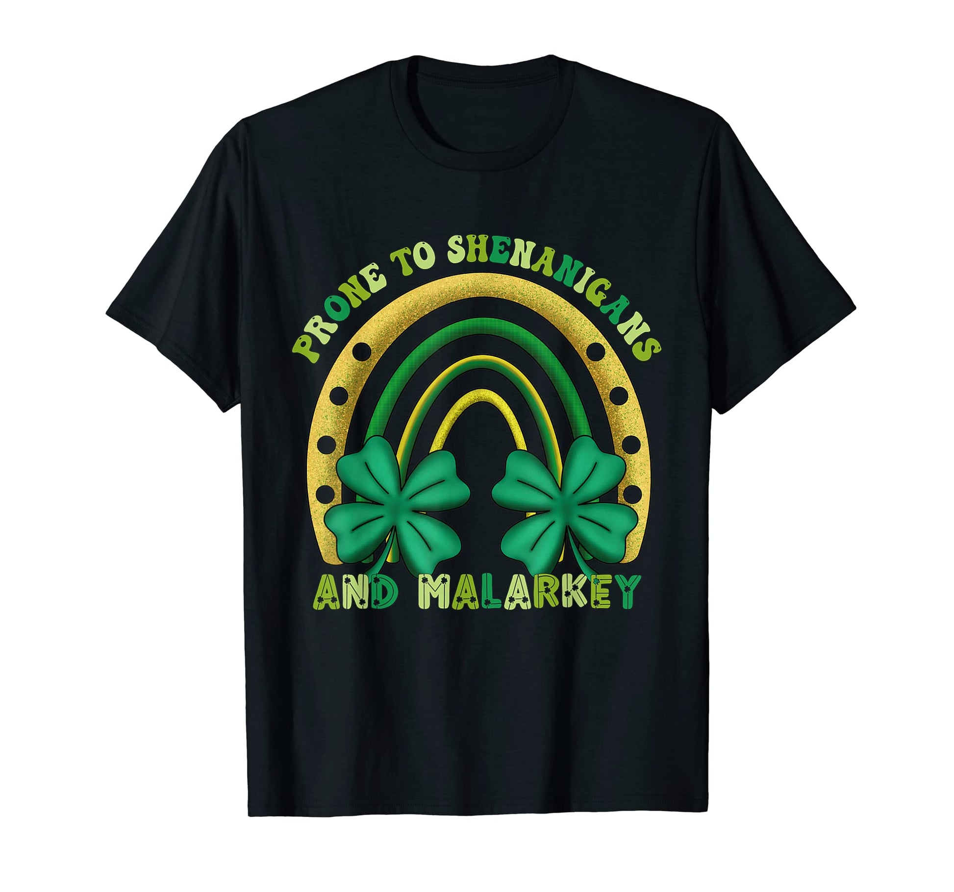 Prone To Shenanigans And Malarkey Rainbow T-Shirt - Unique Graphic Unisex - T-Shirt, Sweatshirt, Hoodie
