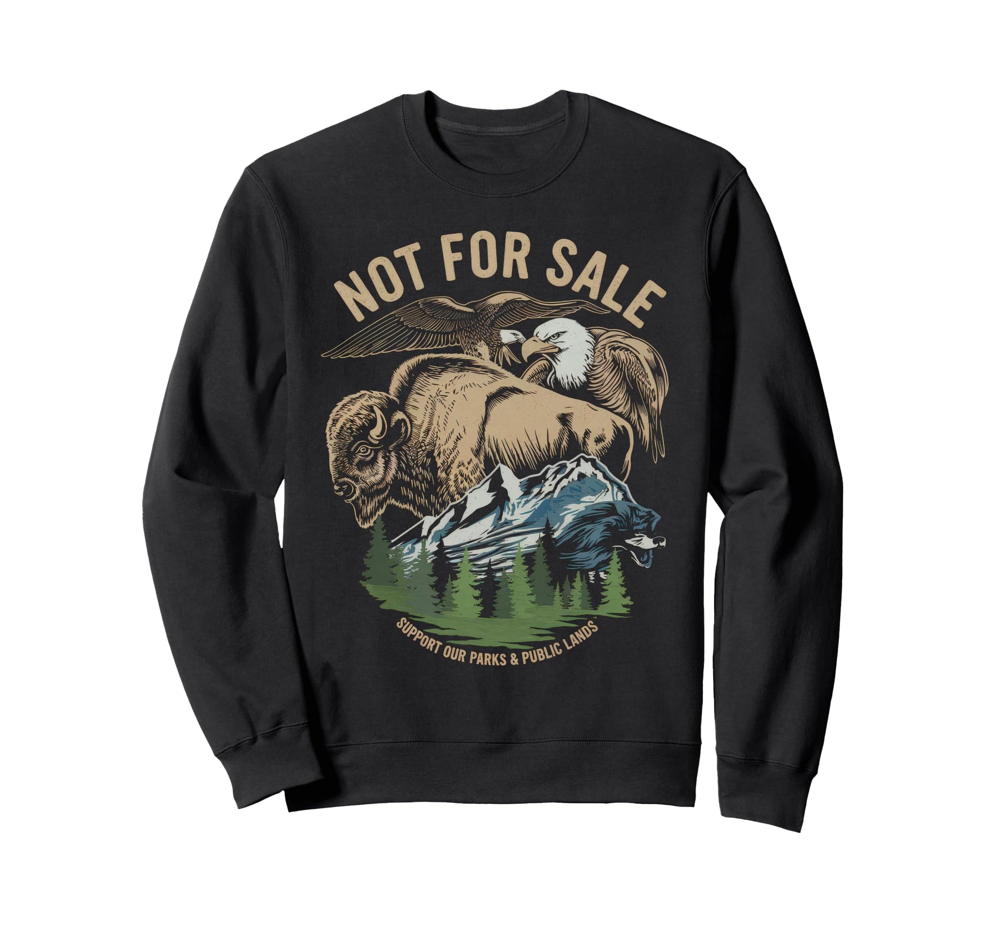 Not Sale Protect Our National Park Sweatshirt - Custom Art Print Unisex - T-Shirt, Sweatshirt, Hoodie