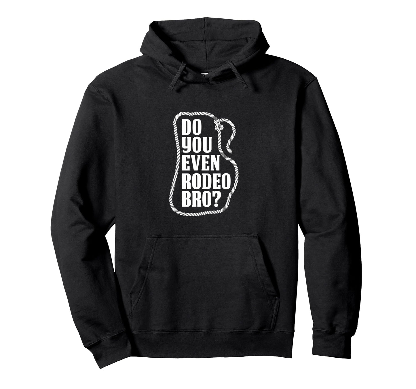 Country Western Do You Even Rodeo Bro Hoodie - Trendy Graphic for Adults - T-Shirt, Sweatshirt, Hoodie
