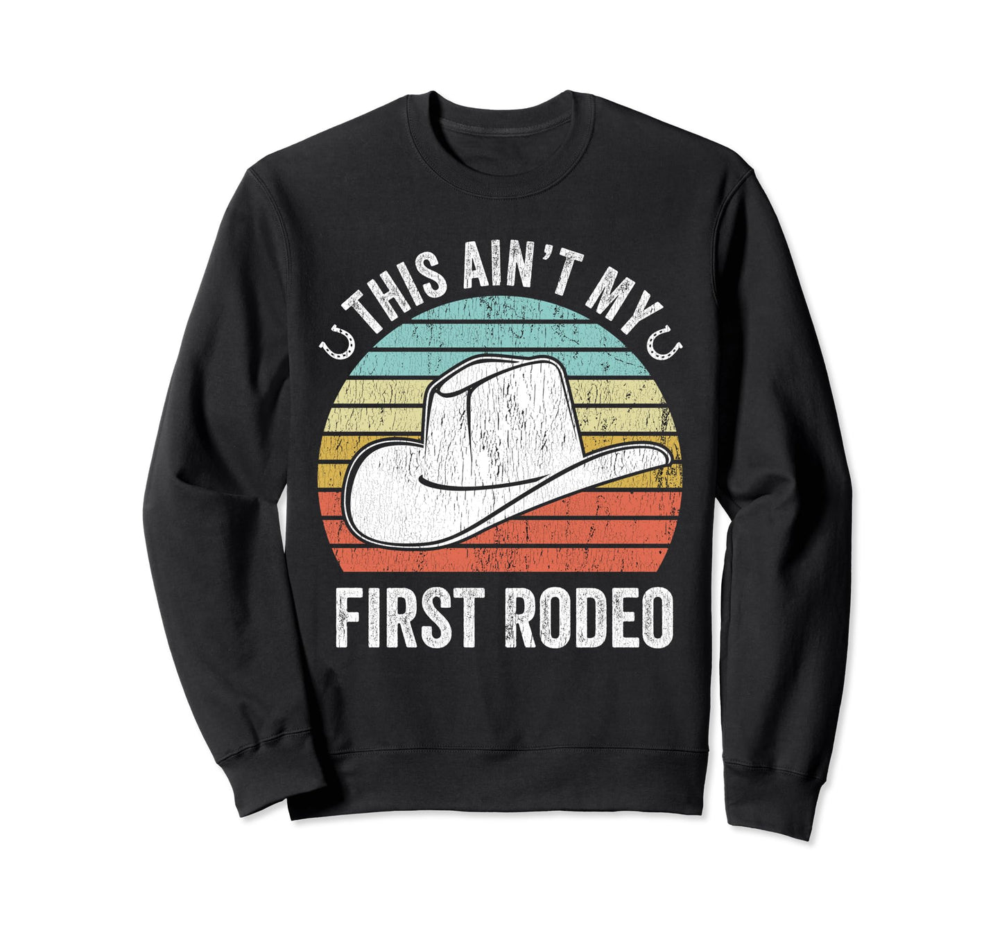 Cowboy Hat This Aint My First Sweatshirt - Streetwear Style for Adults - T-Shirt, Sweatshirt, Hoodie