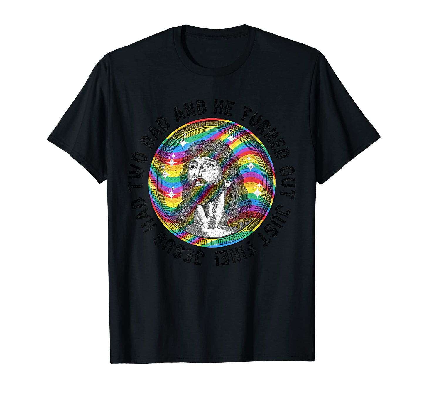 Jesus Had Two Dads Gay Pride Lgbt T-Shirt - Fun Novelty Design for Adults - T-Shirt, Sweatshirt, Hoodie