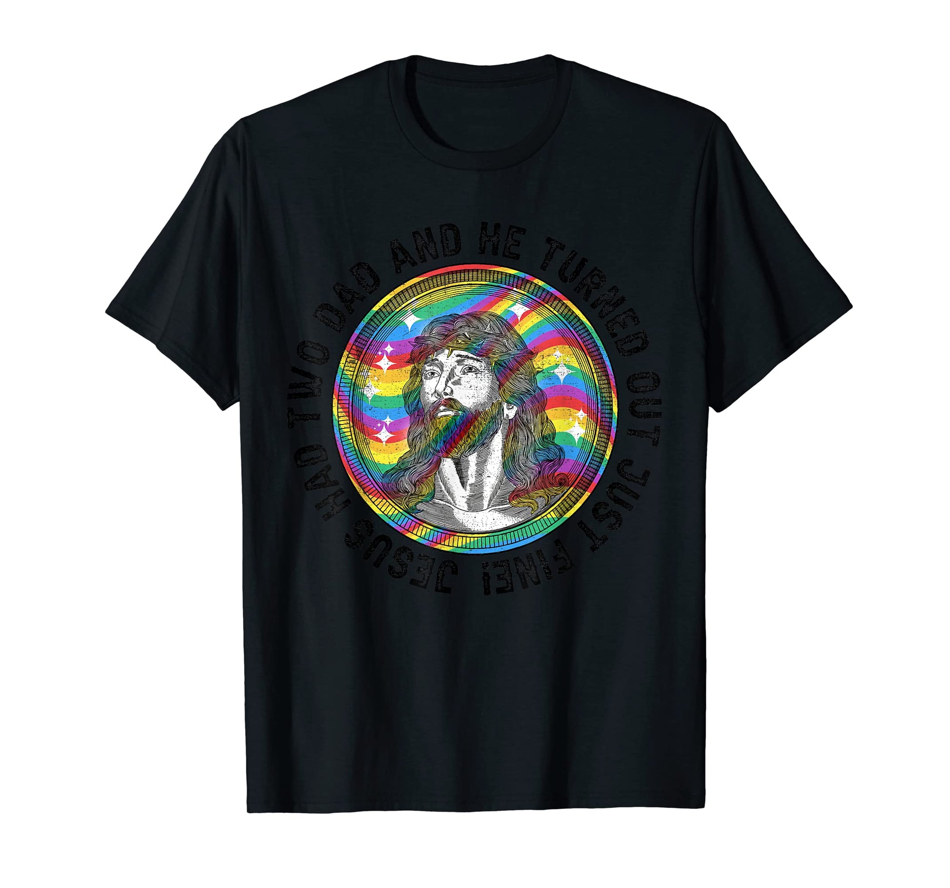 Jesus Had Two Dads Gay Pride Lgbt T-Shirt - Fun Novelty Design for Adults - T-Shirt, Sweatshirt, Hoodie