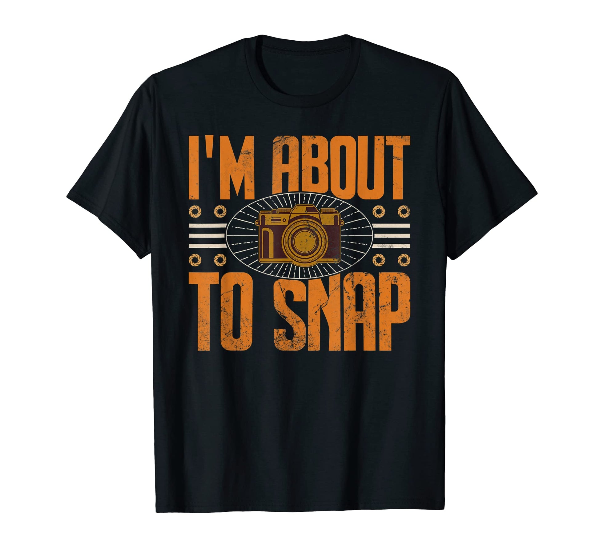 I Am About To Snap Camera Photographer T-Shirt - Trendy Graphic Unisex - T-Shirt, Sweatshirt, Hoodie
