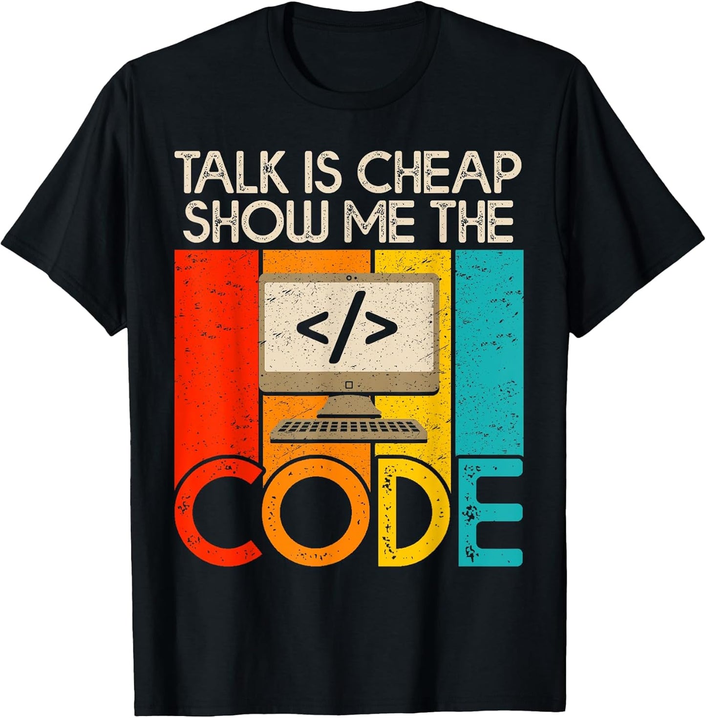 Talk is Cheap Show Me The Code Computer Science - Adult & Kids T-Shirts, Sweatshirts & Hoodies apparel design preview 1