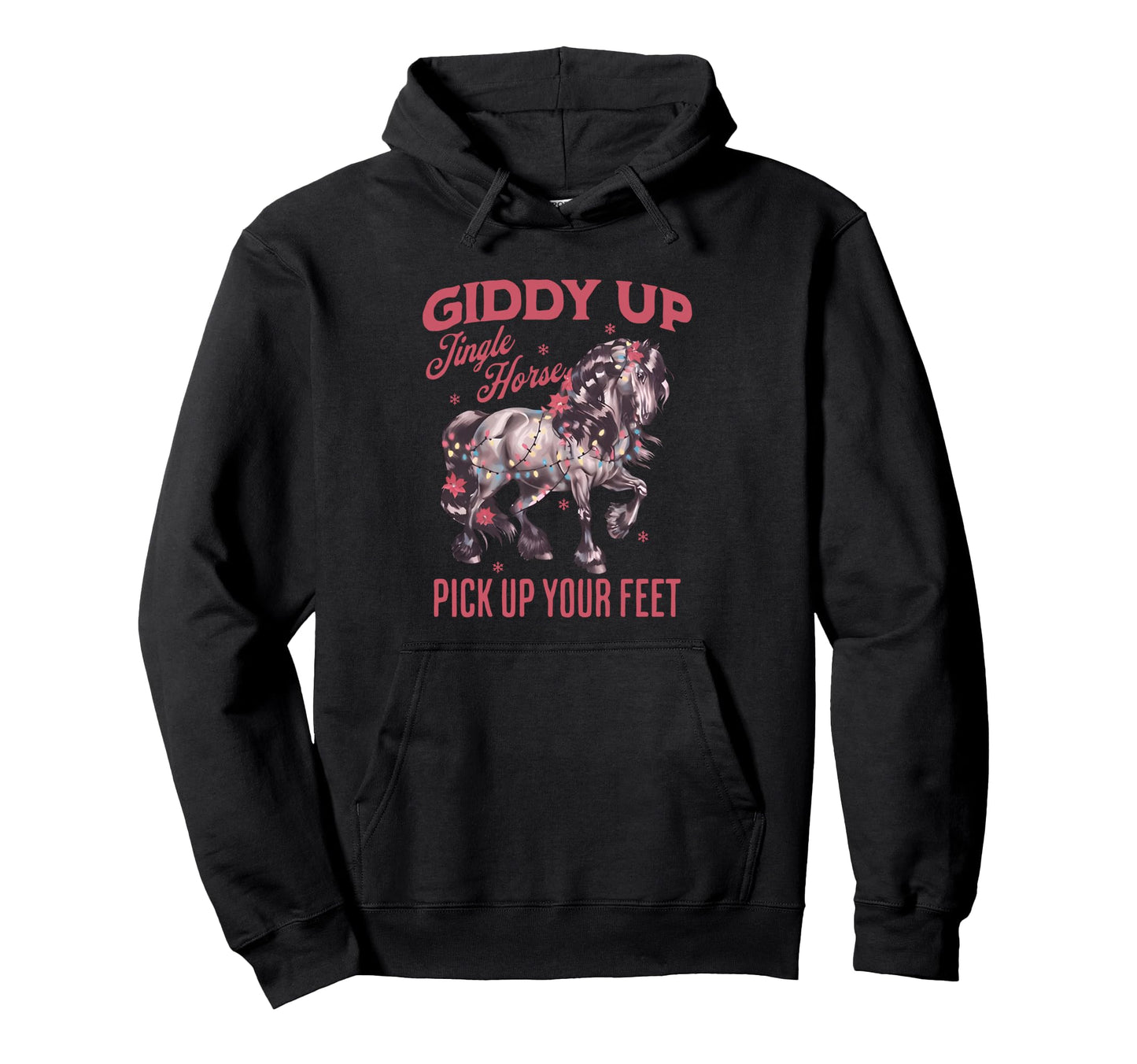 Giddy Up Jingle Horse Pick Up Your Hoodie - Streetwear Style for Adults - T-Shirt, Sweatshirt, Hoodie