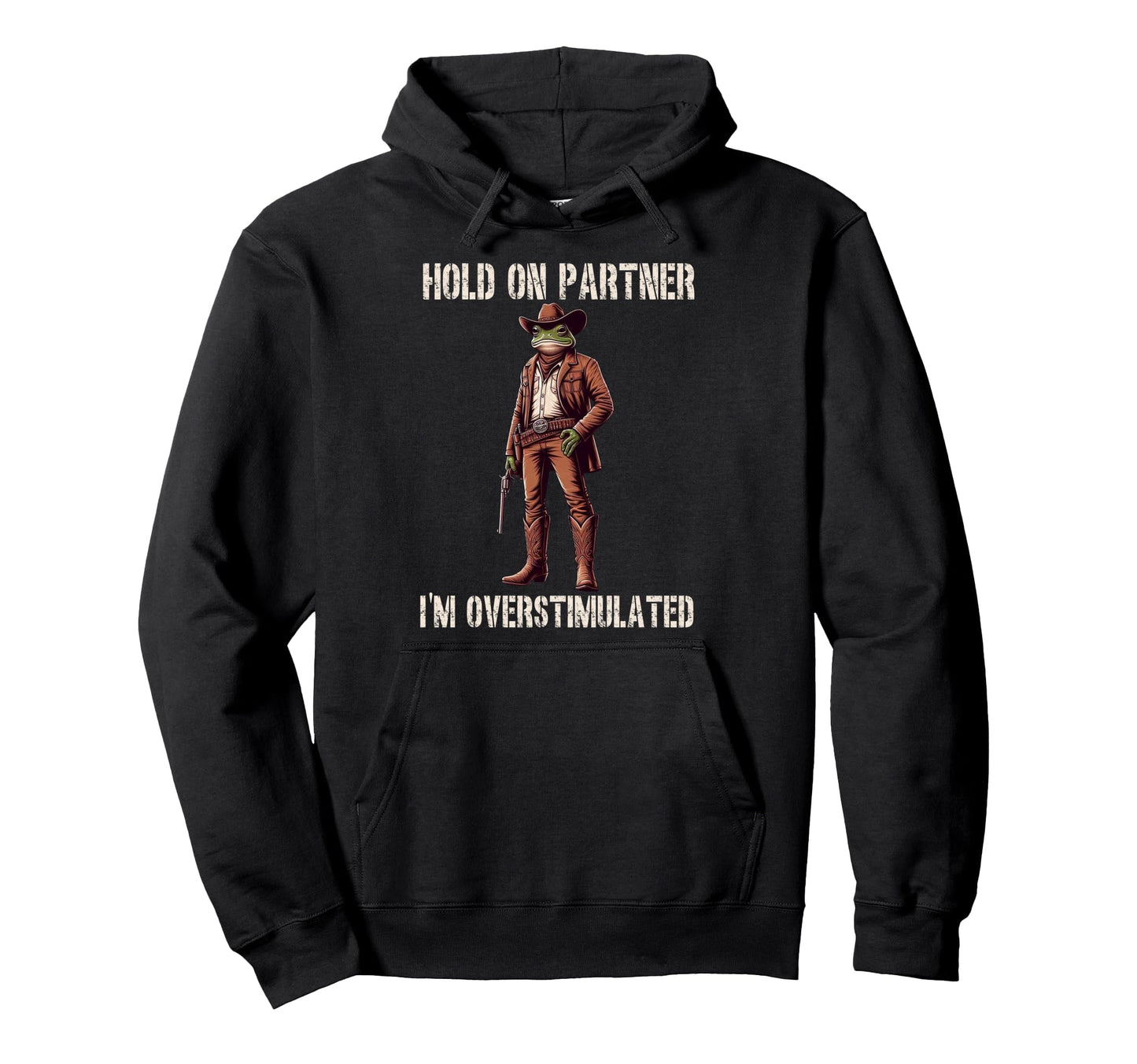Hold Partner Im Overstimulated Funny Hoodie - Aesthetic Graphic Unisex - T-Shirt, Sweatshirt, Hoodie
