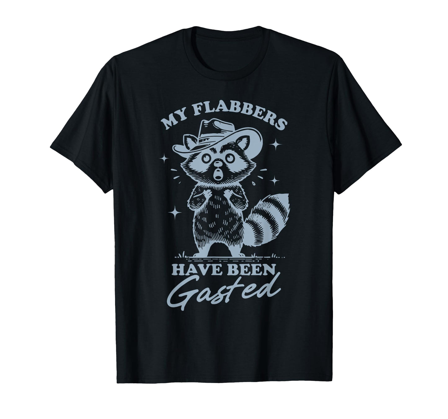 My Flabbers Have Been Gasted Funny T-Shirt - Novelty Apparel for Adults - T-Shirt, Sweatshirt, Hoodie