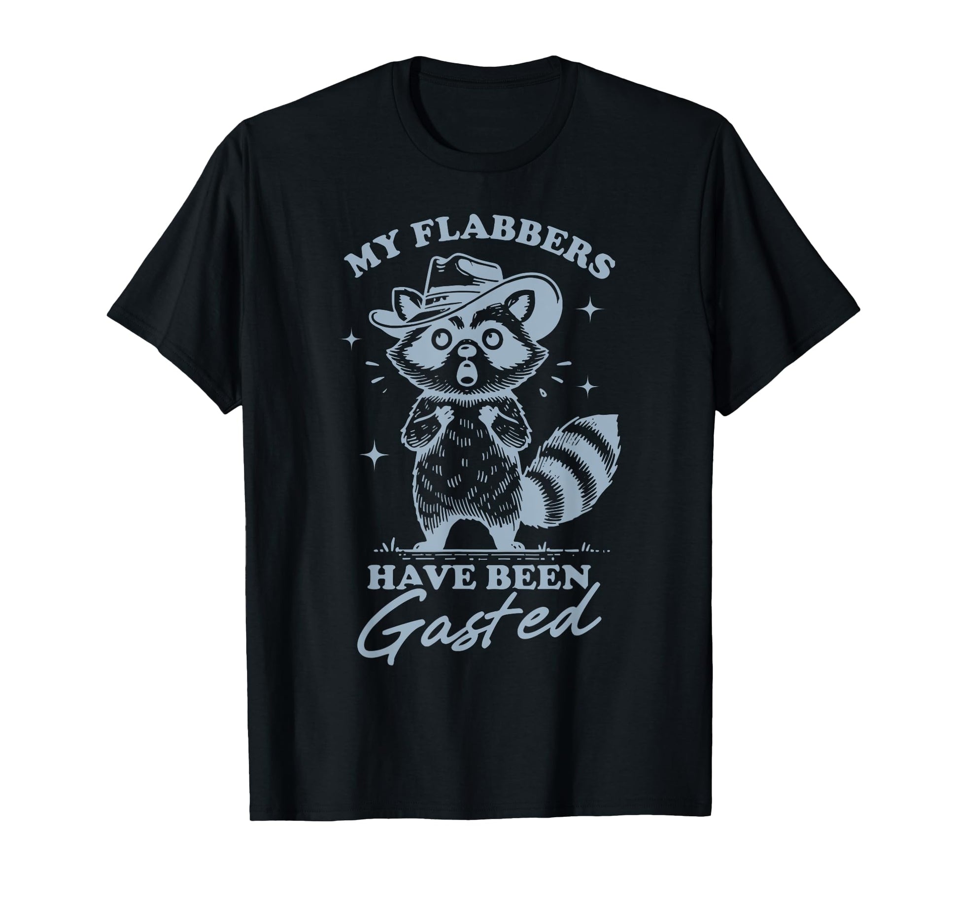 My Flabbers Have Been Gasted Funny T-Shirt - Novelty Apparel for Adults - T-Shirt, Sweatshirt, Hoodie