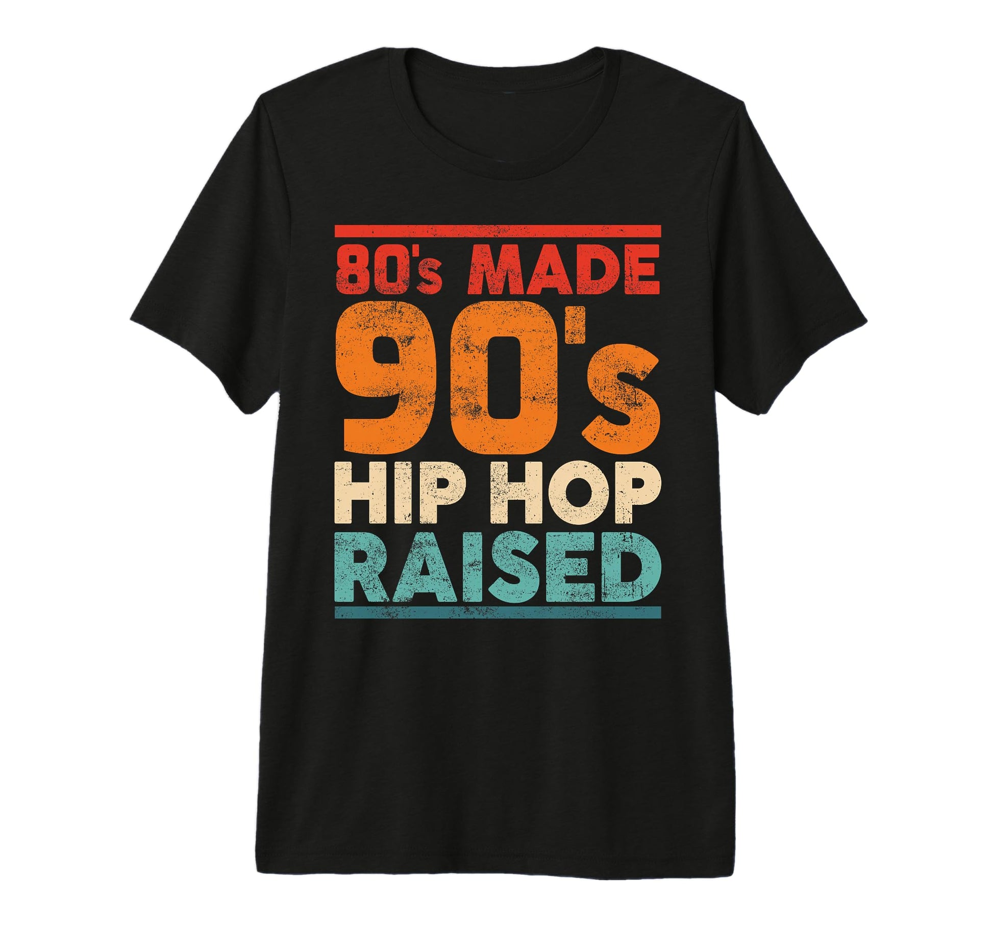 80S Made 90S Hip Hop Raised Old T-Shirt - Fun Novelty Design for Adults - T-Shirt, Sweatshirt, Hoodie