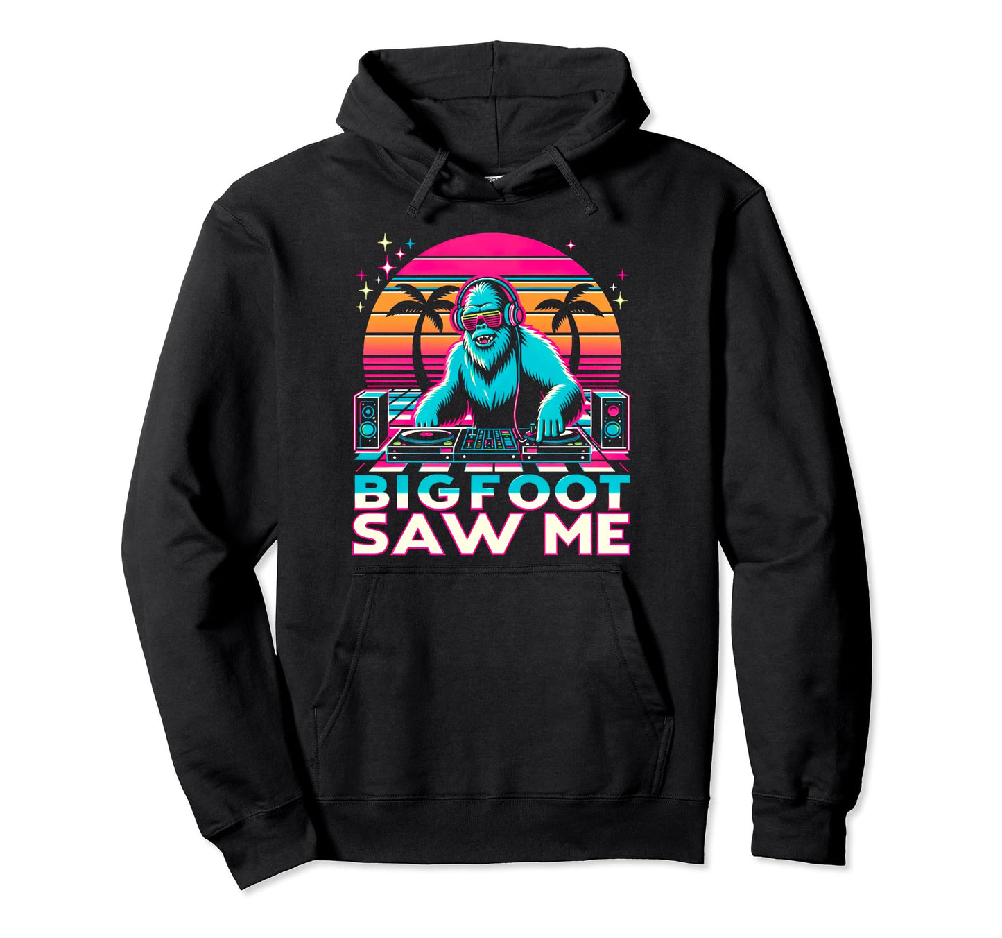 Bigfoot Saw Me But Nobody Believes Him Hoodie - Aesthetic Graphic Unisex - T-Shirt, Sweatshirt, Hoodie