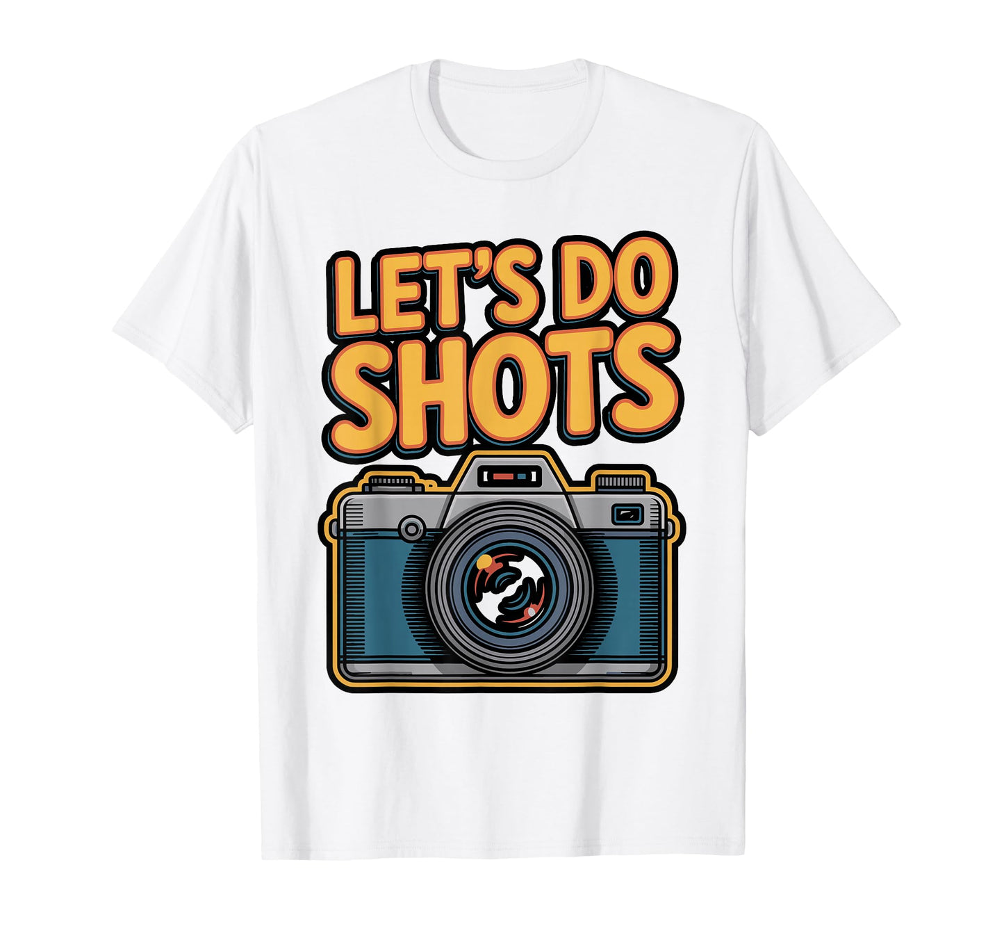 Lets Do Shots Funny Photography T-Shirt - Aesthetic Graphic Men Women - T-Shirt, Sweatshirt, Hoodie