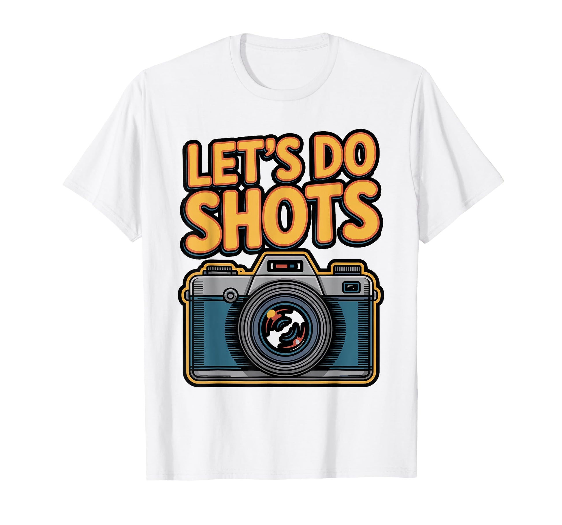 Lets Do Shots Funny Photography T-Shirt - Aesthetic Graphic Men Women - T-Shirt, Sweatshirt, Hoodie
