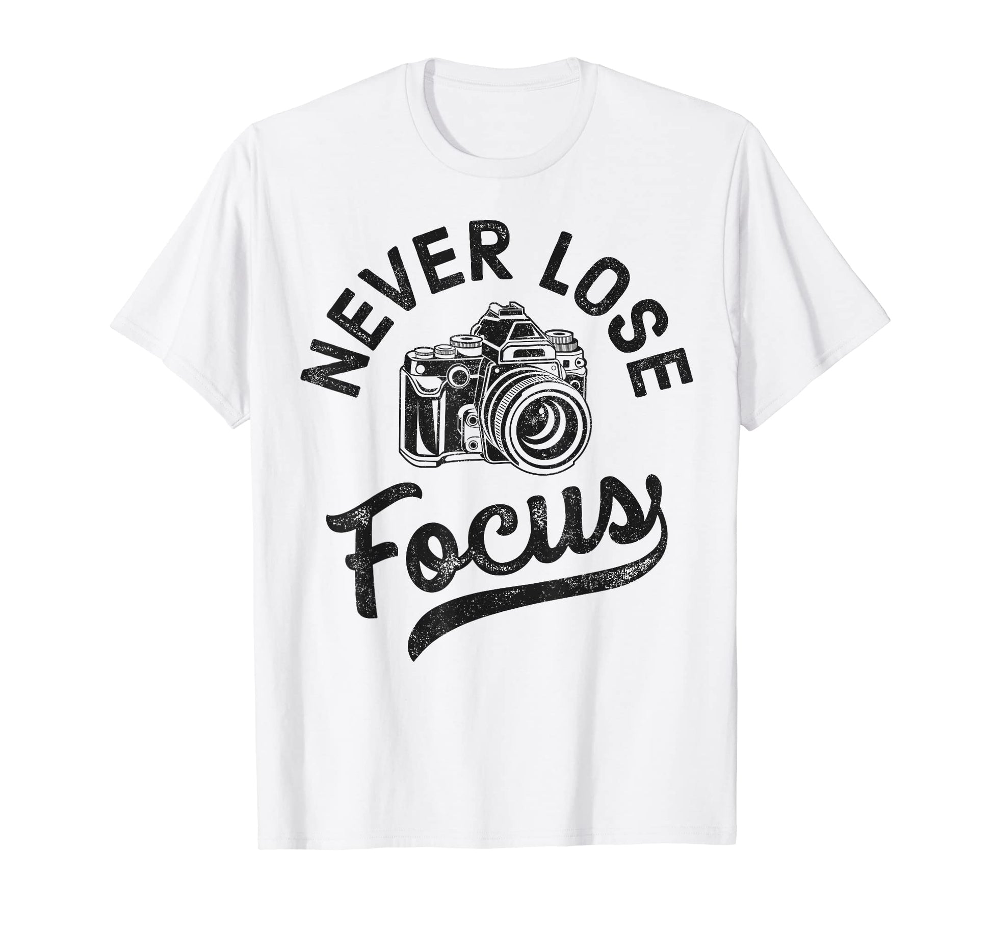 Photography Never Lose Focus T-Shirt - Aesthetic Graphic Men Women - T-Shirt, Sweatshirt, Hoodie