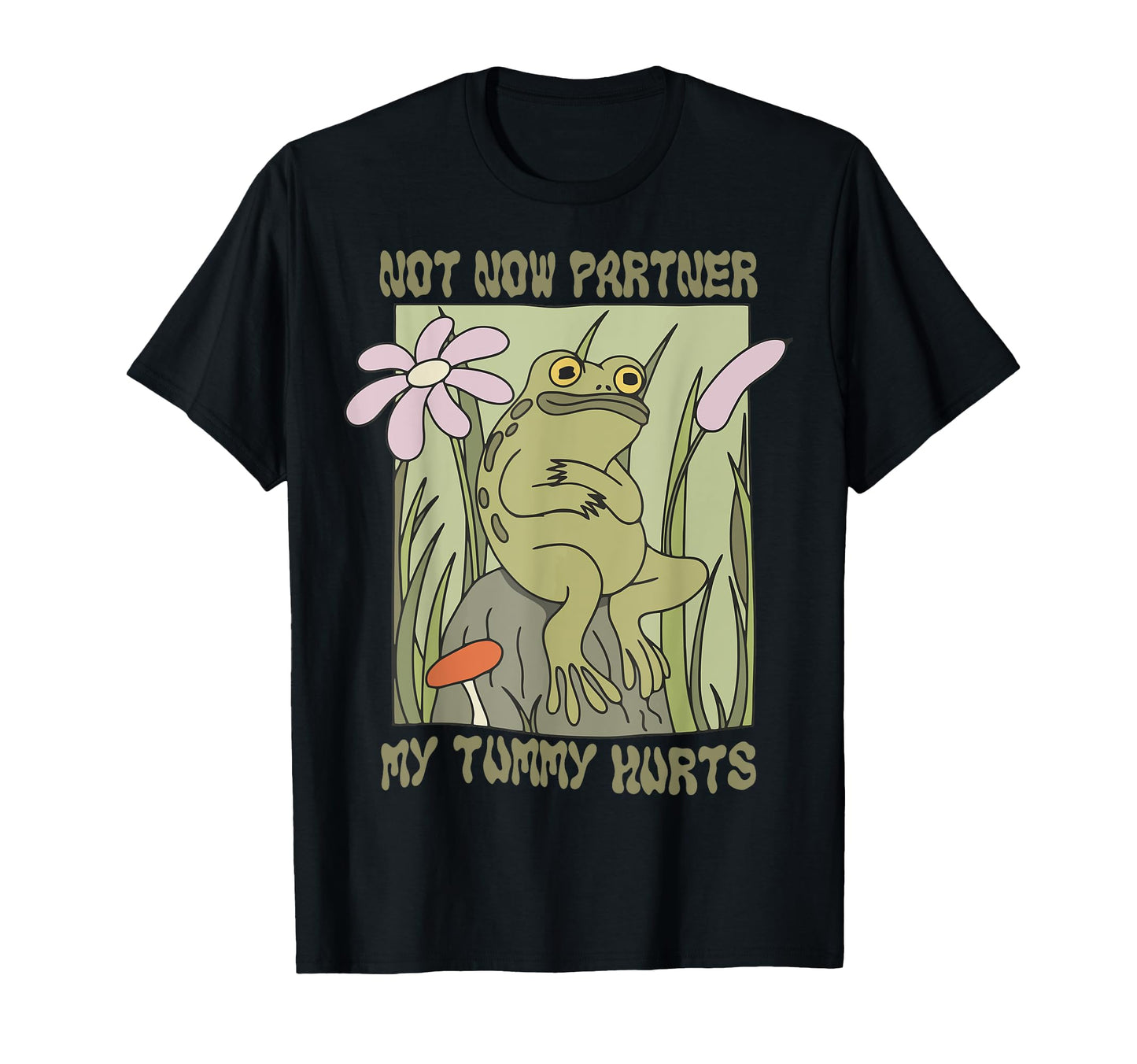 Not Now Partner My Tummy Hurts T-Shirt - Custom Art Print for Adults - T-Shirt, Sweatshirt, Hoodie