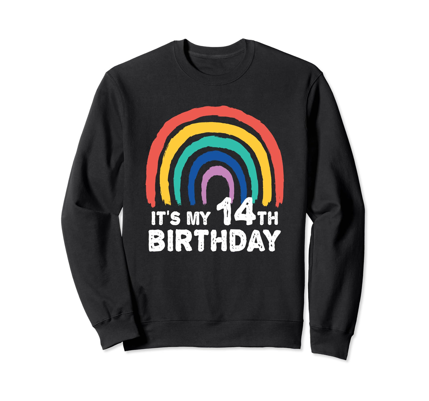 Funny 14 Year Old Rainbow Its My 14Th Sweatshirt - Trendy Graphic Unisex - T-Shirt, Sweatshirt, Hoodie