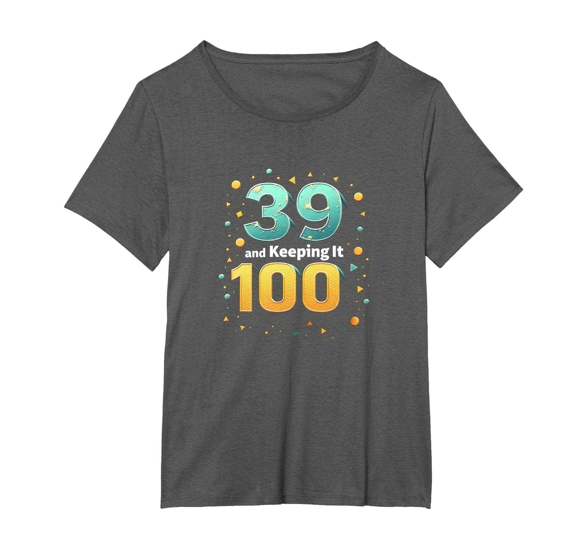 39 And Keeping It 100 Birthday Gift T-Shirt - Unique Graphic Unisex - T-Shirt, Sweatshirt, Hoodie