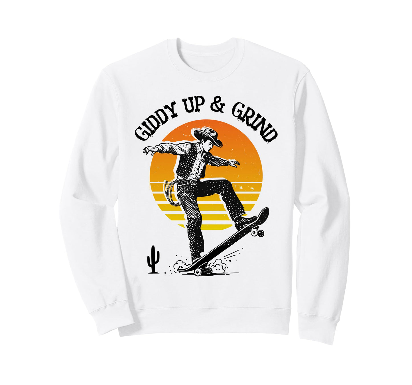 Skater Cowboy Western Giddy Up Grind Sweatshirt - Novelty Apparel Men Women - T-Shirt, Sweatshirt, Hoodie