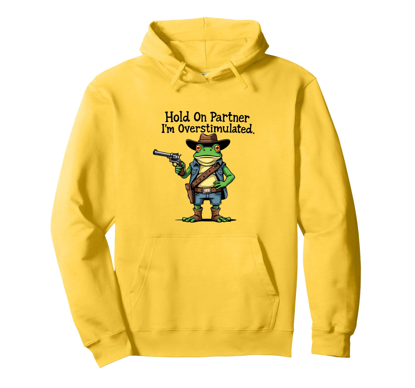 Hold Partner Im Overstimulated Funny Hoodie - Streetwear Style Men Women - T-Shirt, Sweatshirt, Hoodie
