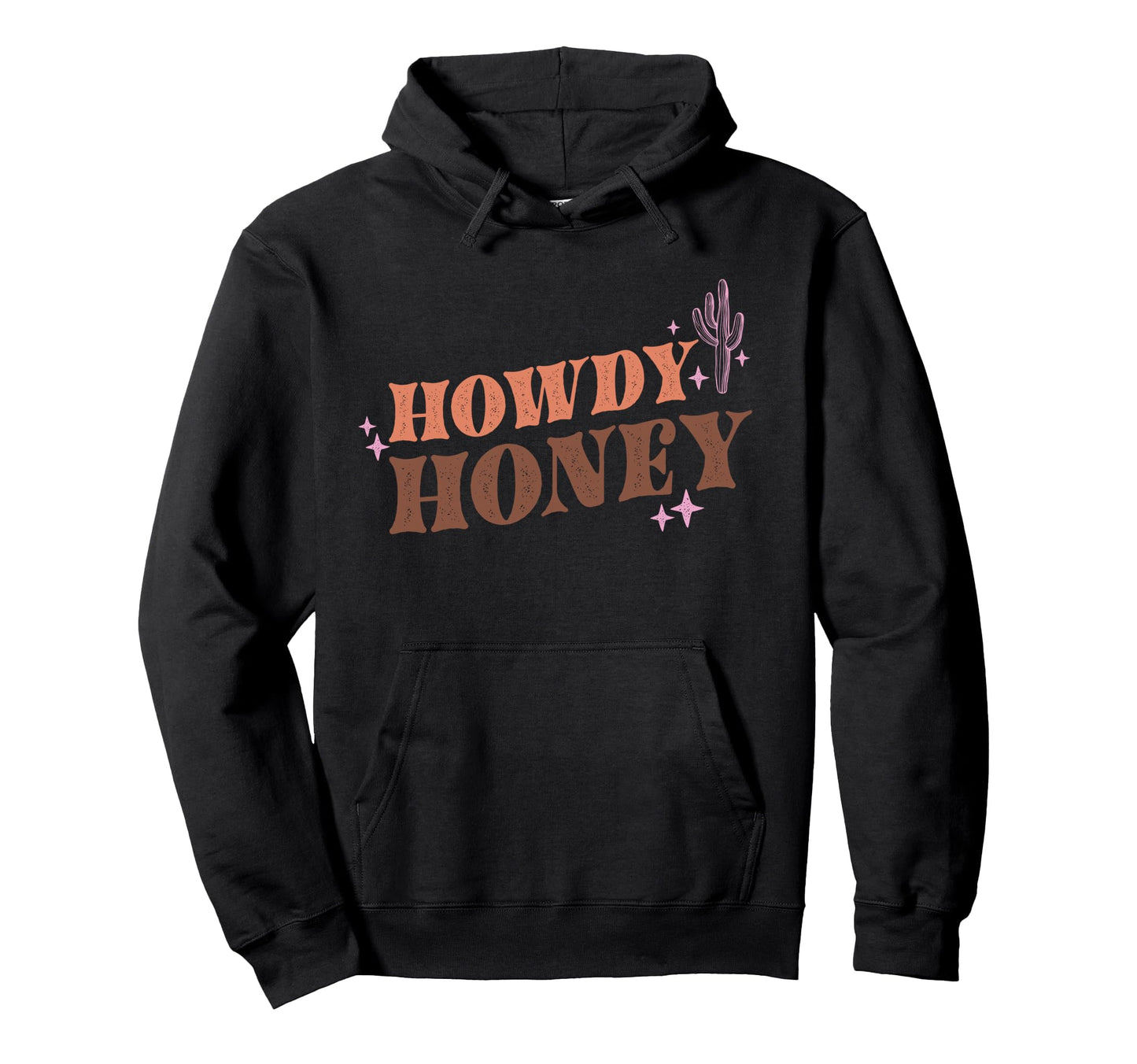 Howdy Honey Western Cactus Hoodie - Casual Everyday Wear Men Women - T-Shirt, Sweatshirt, Hoodie