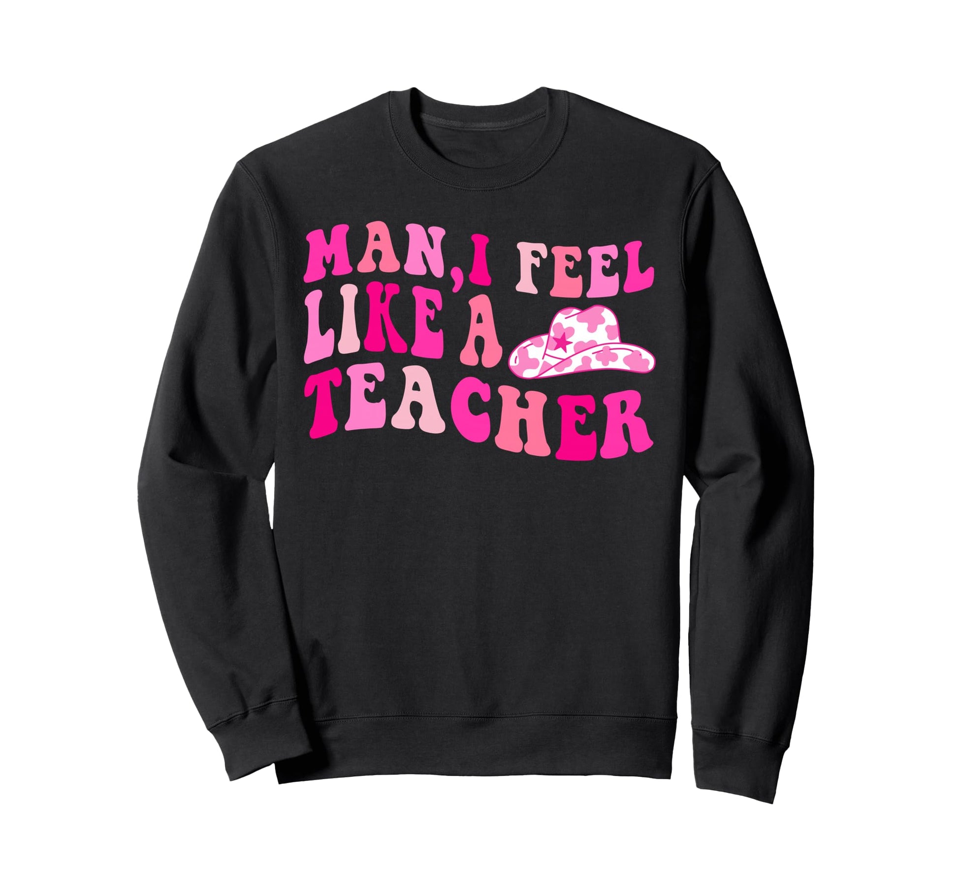 Western Cowgirl Teacher I Feel Sweatshirt - Custom Art Print for Adults - T-Shirt, Sweatshirt, Hoodie