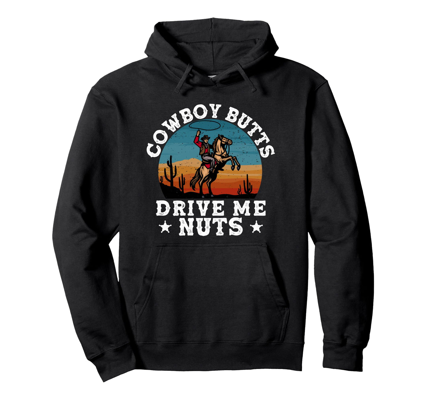 Cowboy Butts Drive Me Nuts Funny Sexy Hoodie - Aesthetic Graphic Unisex - T-Shirt, Sweatshirt, Hoodie