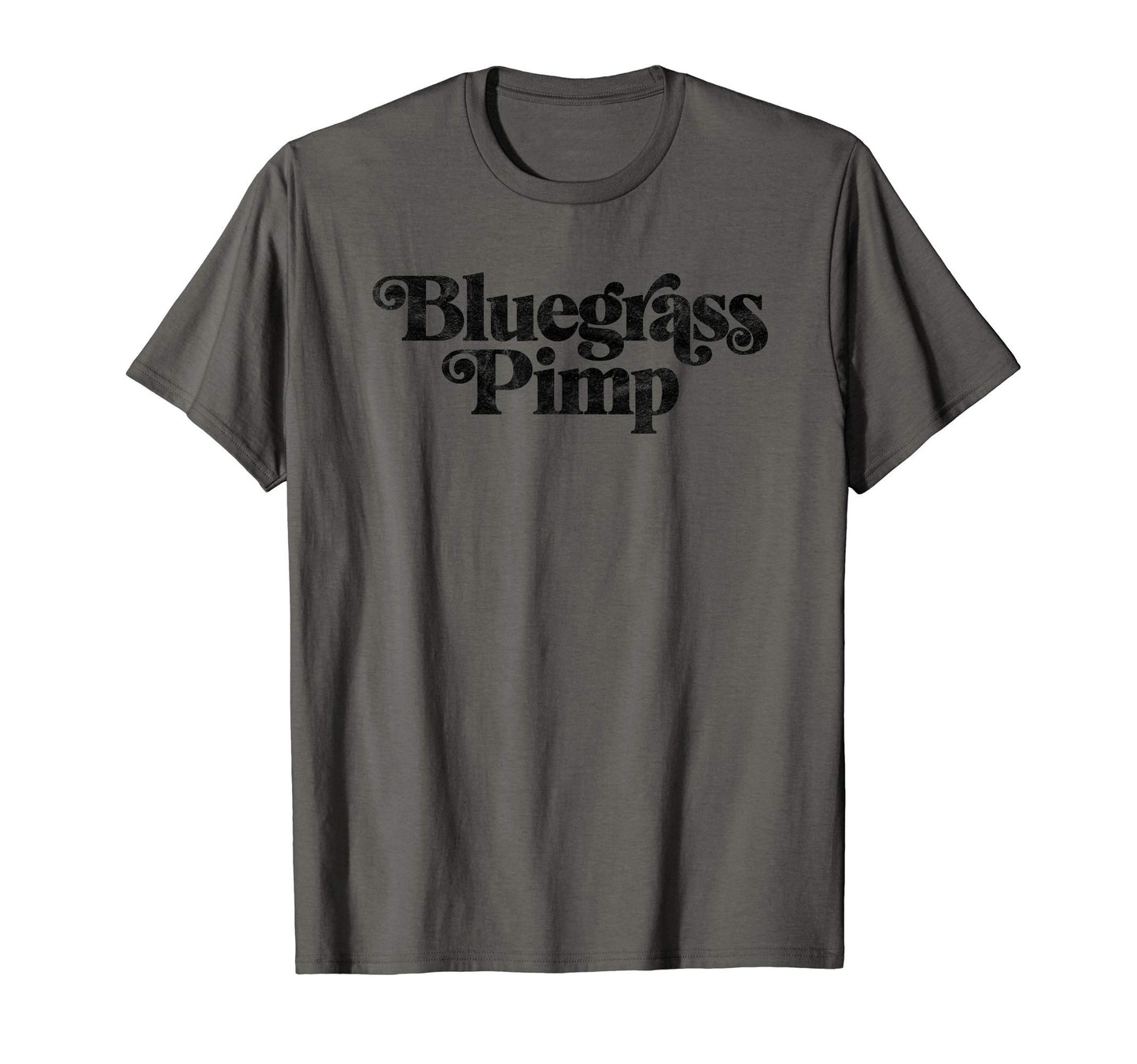 Bluegrass Pimp Funny Typography Music T-Shirt - Custom Art Print for Adults - T-Shirt, Sweatshirt, Hoodie