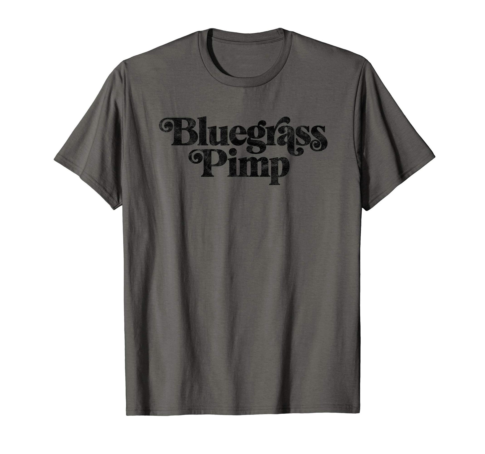 Bluegrass Pimp Funny Typography Music T-Shirt - Custom Art Print for Adults - T-Shirt, Sweatshirt, Hoodie