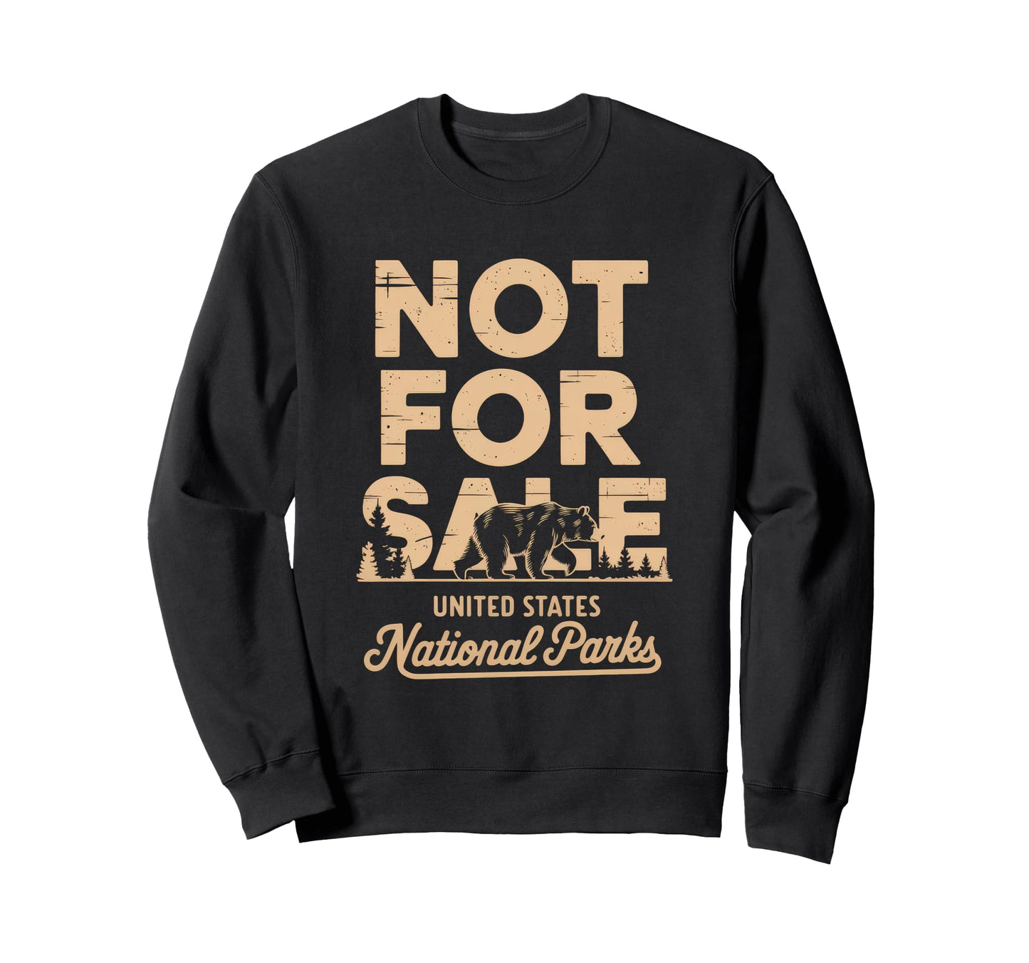 Not Sale Protect Our National Park Sweatshirt - Custom Art Print Men Women - T-Shirt, Sweatshirt, Hoodie