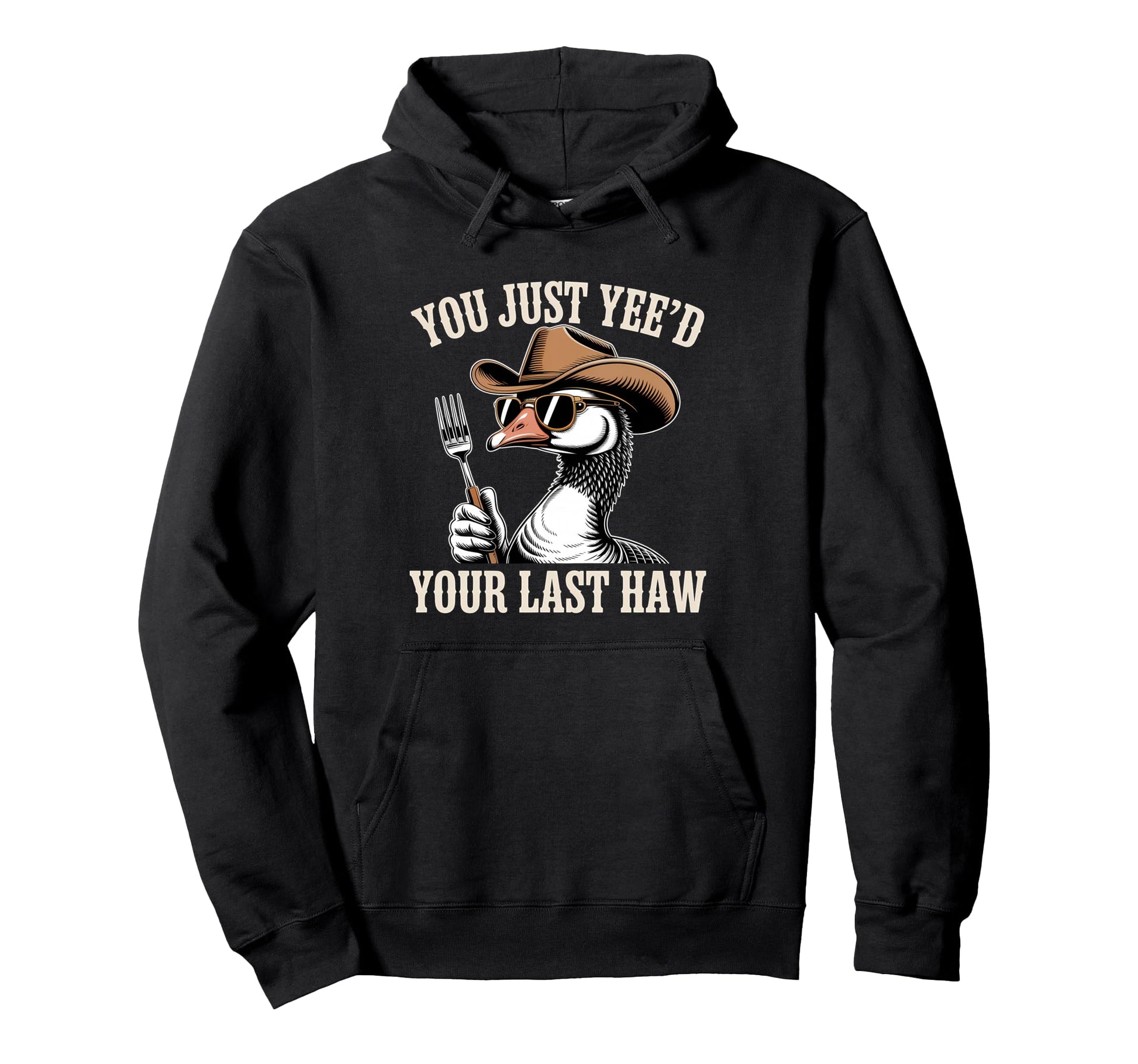 You Just Yeed Your Last Haw Funny Cowboy Hoodie - Novelty Apparel Men Women - T-Shirt, Sweatshirt, Hoodie