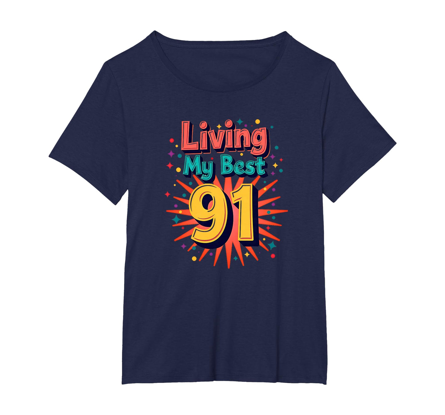 Living My Best 91 Birthday Gift T-Shirt - Trendy Graphic Men Women - T-Shirt, Sweatshirt, Hoodie